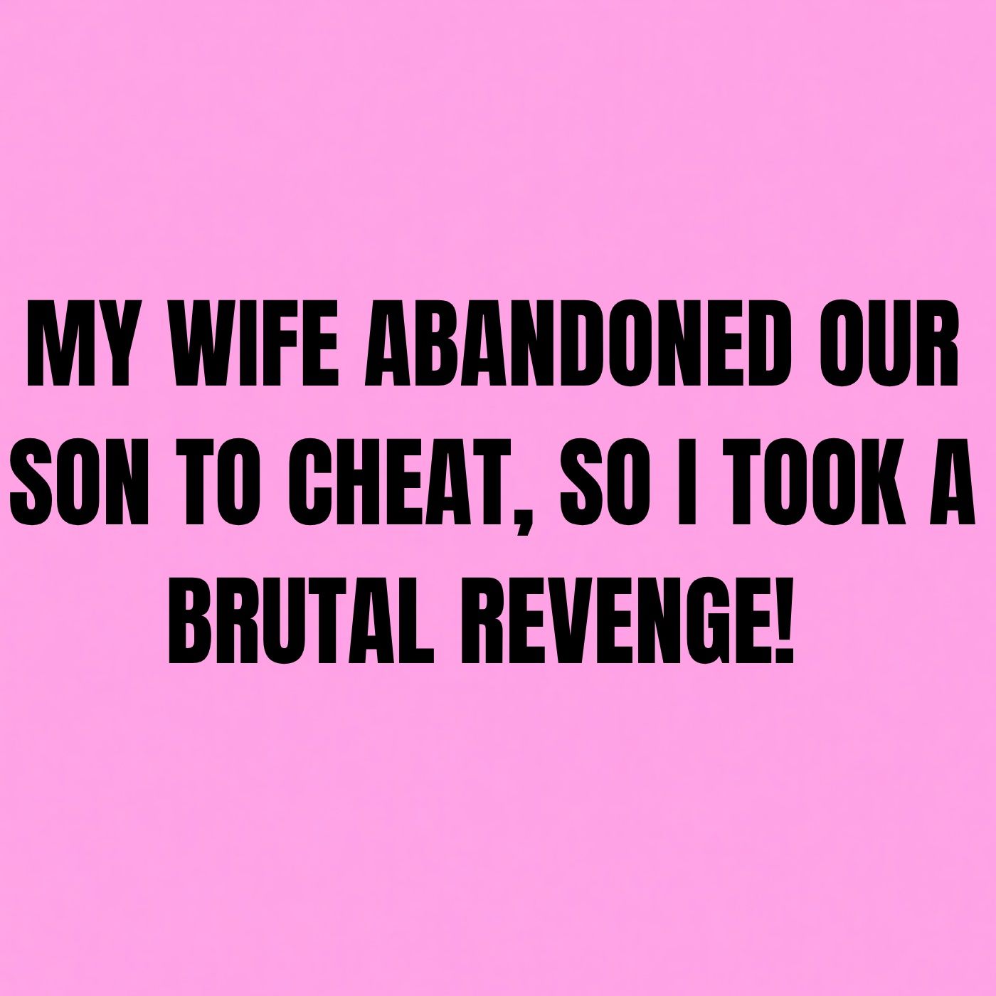My Wife Abandoned Our Son To Cheat, So I Took A Brutal Revenge! | Reddit Cheating Stories