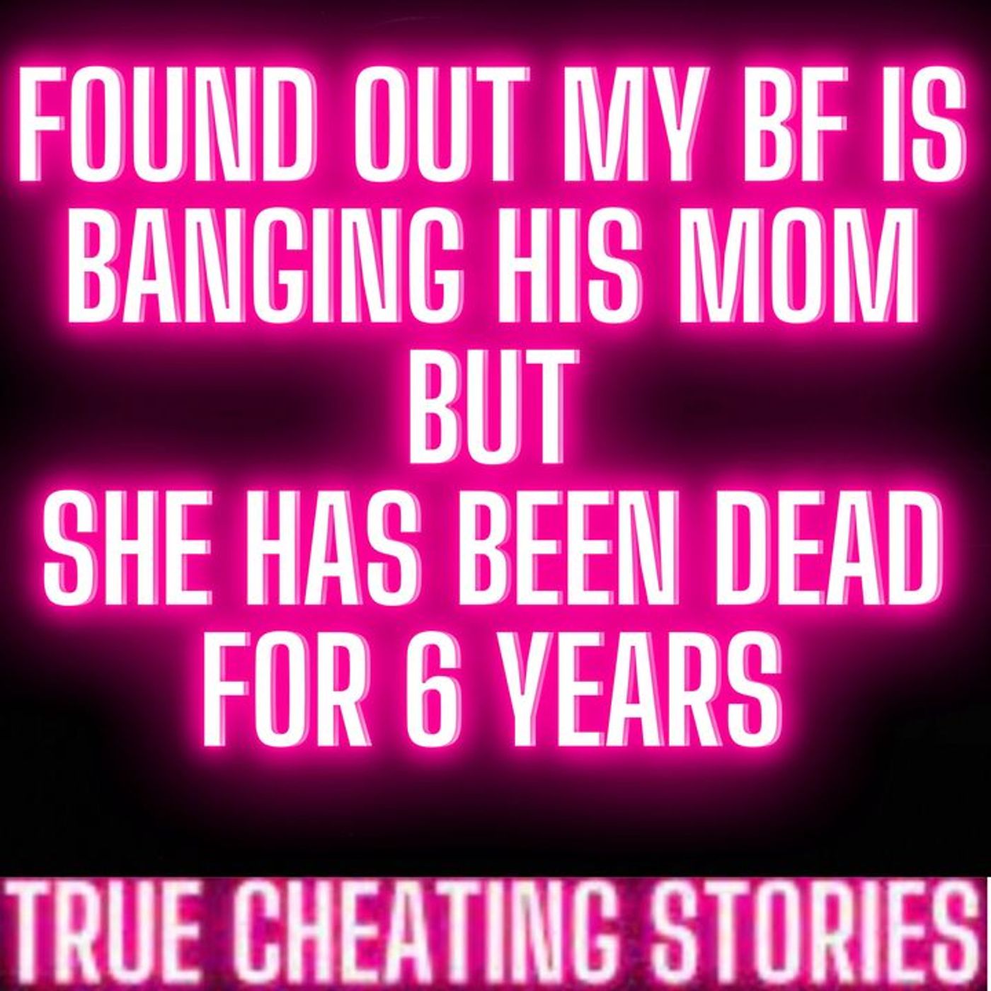 Found Out That My Bf Is Banging His Mom... But She Has Been Dead For 6 Years | Reddit Cheating Story episode artwork