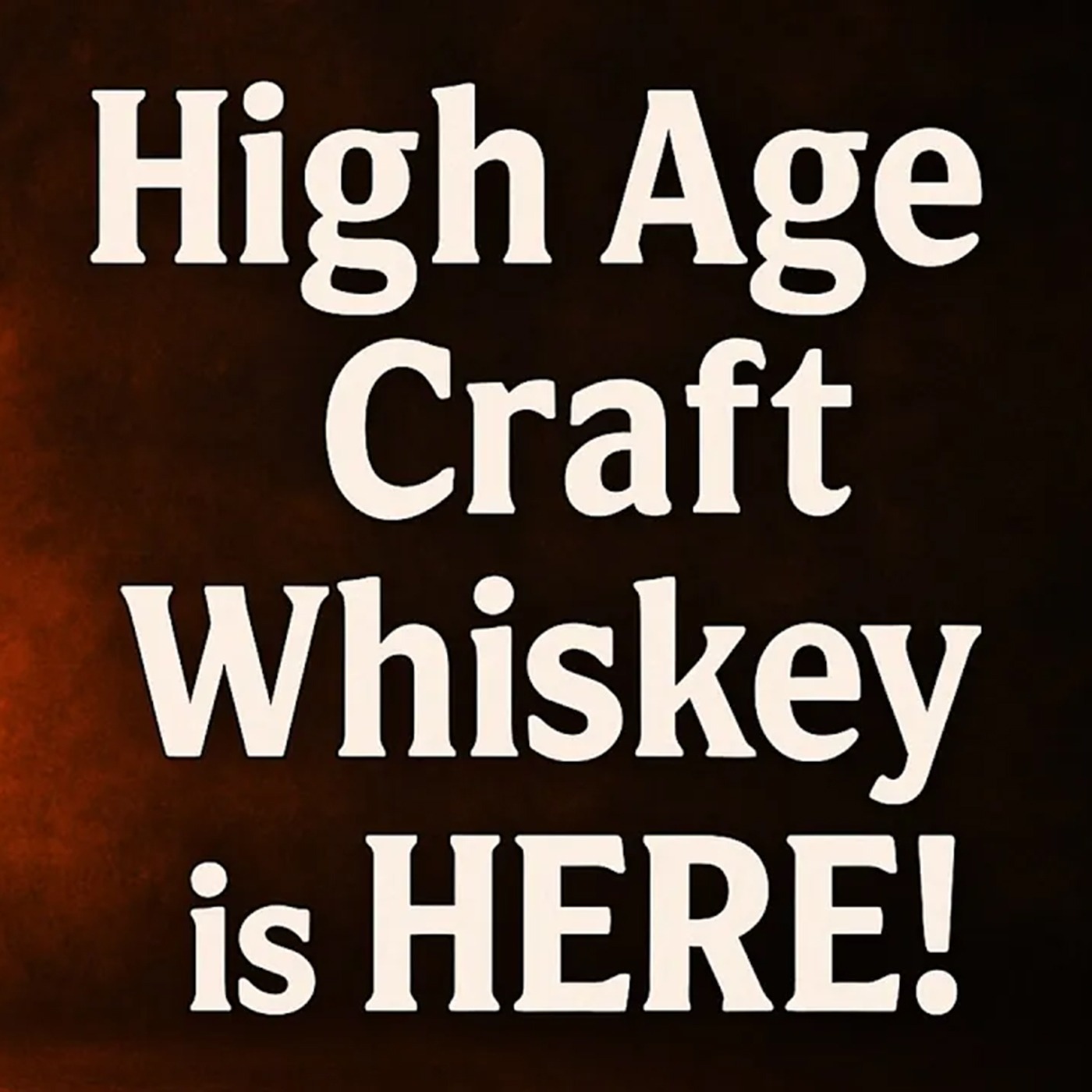 High Age Craft Whiskey is HERE! High Age Craft Whiskey is HERE!