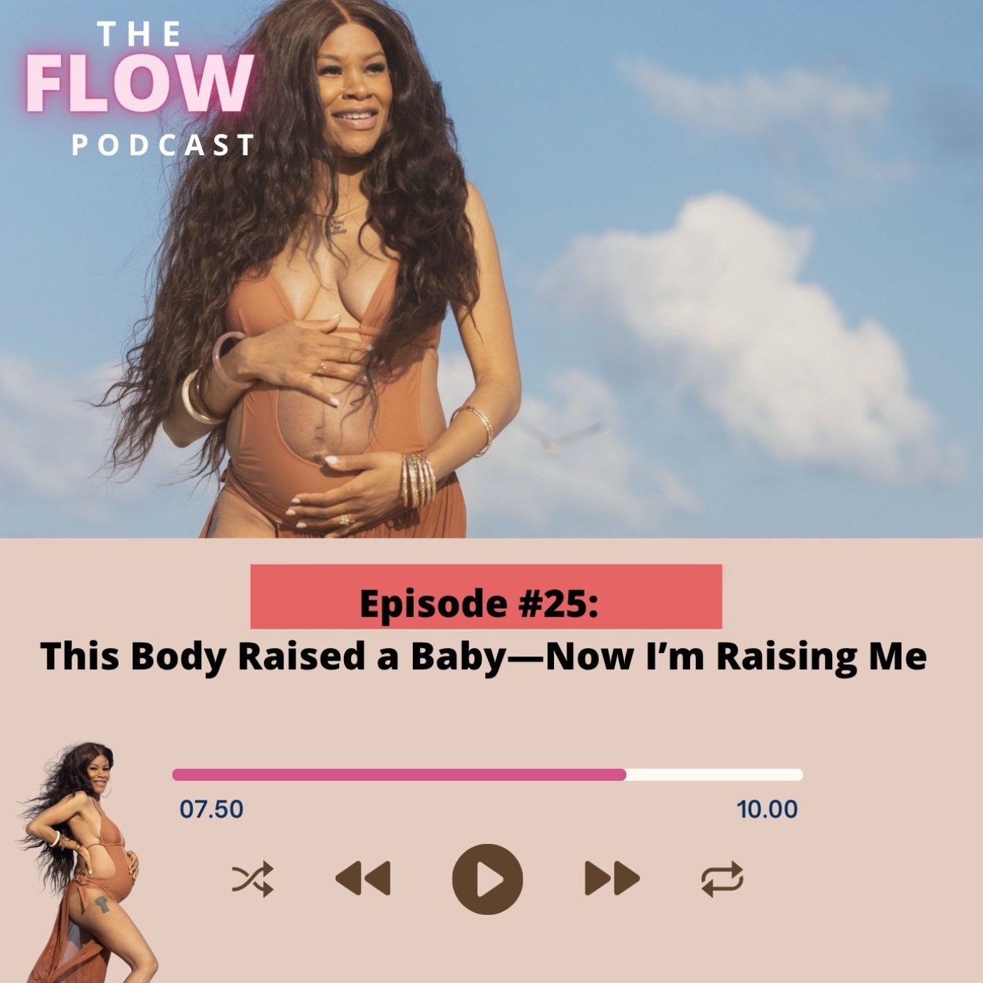 Episode 25: This Body Raised a Baby- Now I'm Raising Me Episode 25: This Body Raised a Baby- Now I'm Raising Me