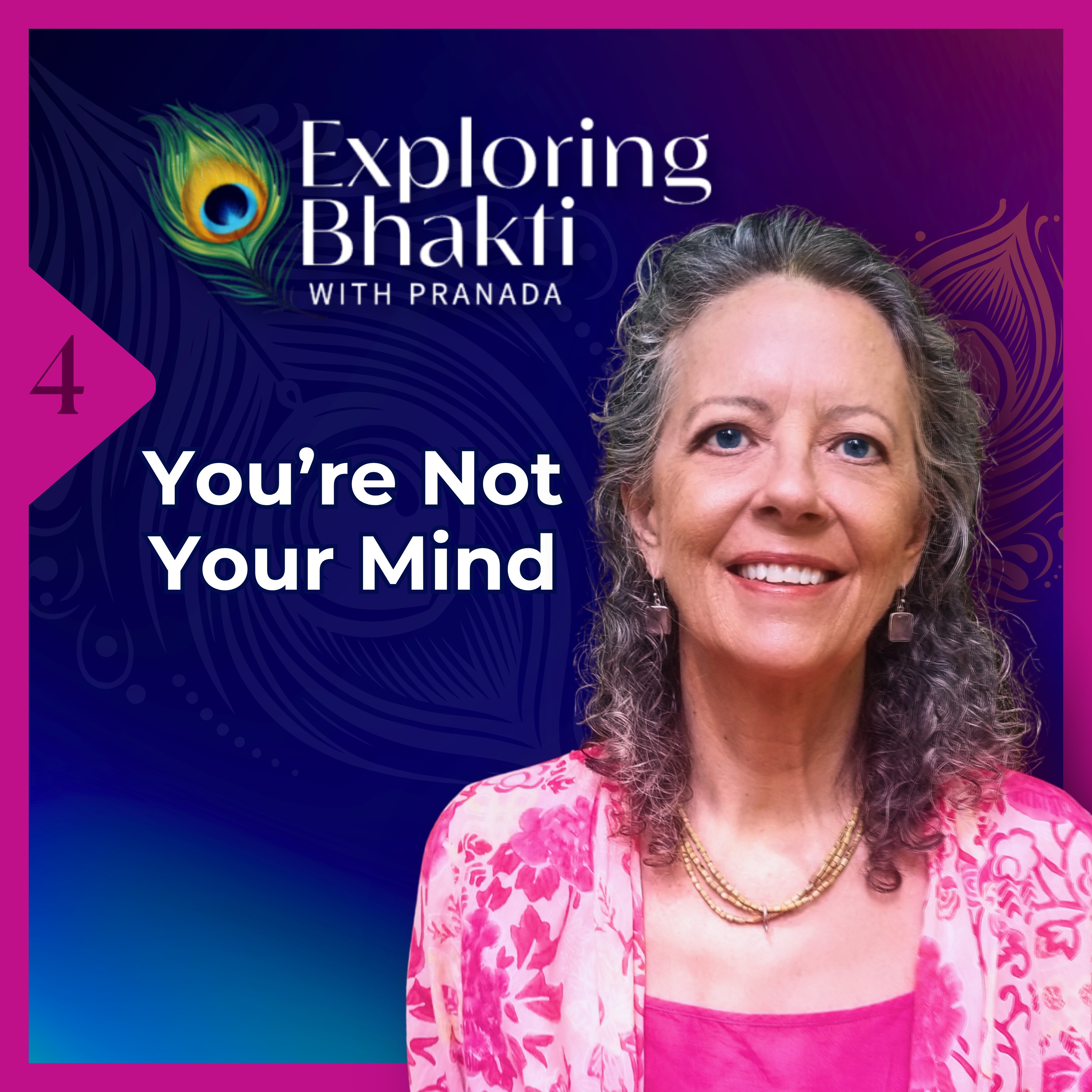 4 - Mind ≠ Self: Understanding the Subtle Body in Bhakti