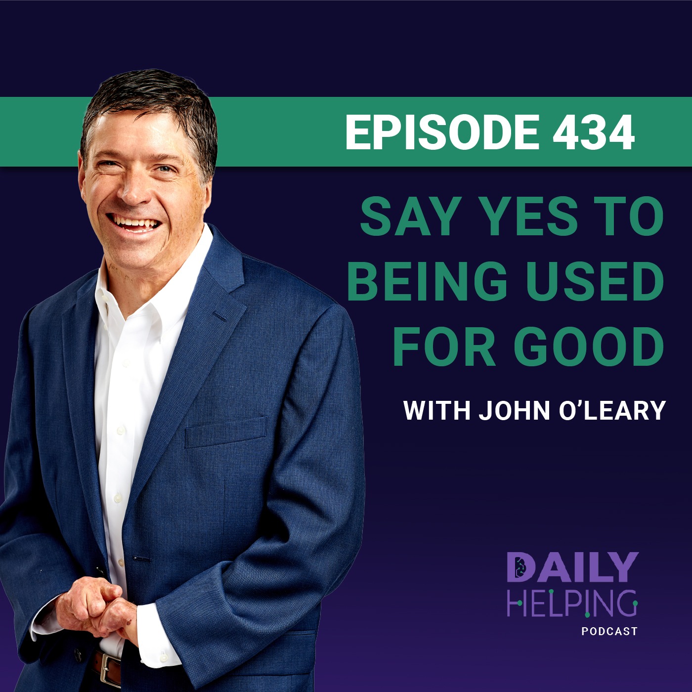 434. “Your life is a precious, priceless gift.” | Saying Yes to Being Used for Good with John O’Leary