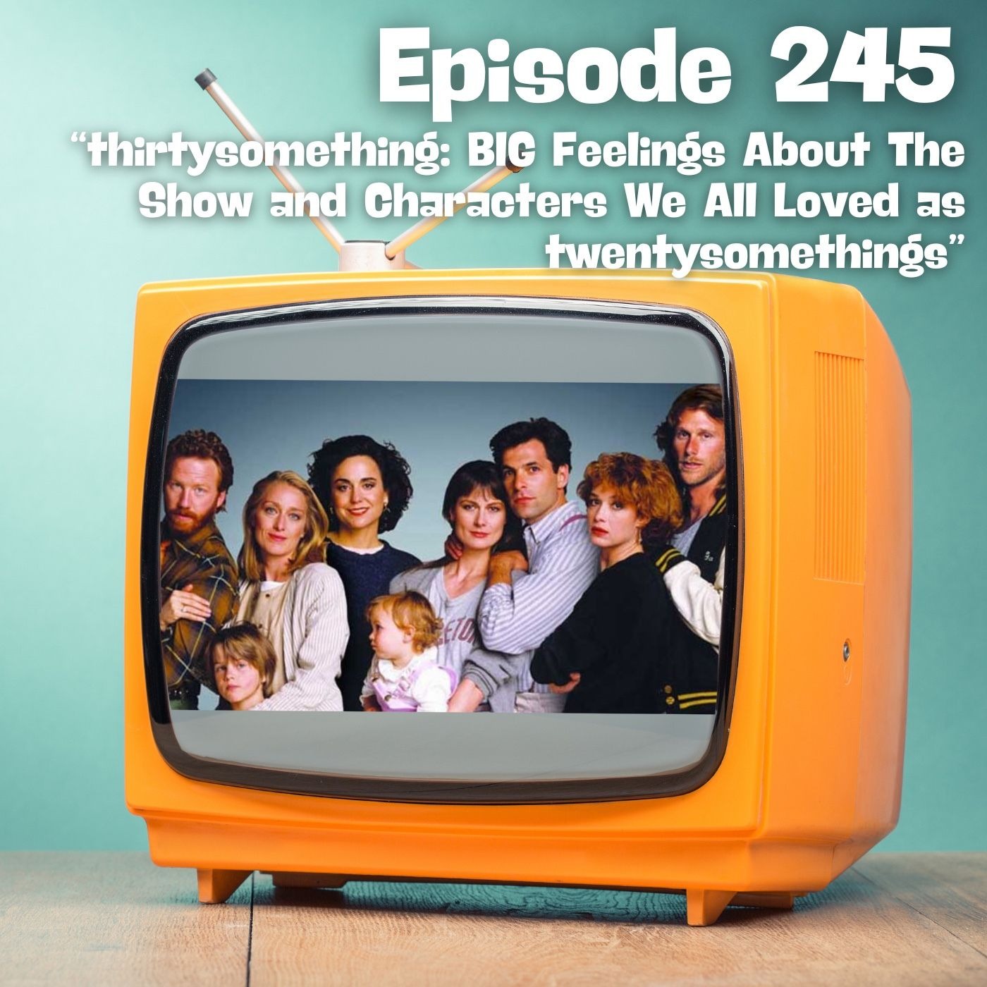 thirtysomething: BIG Feelings About The Show and Characters We Loved as twentytsomethings thirtysomething: BIG Feelings About The Show and Characters We Loved as twentytsomethings