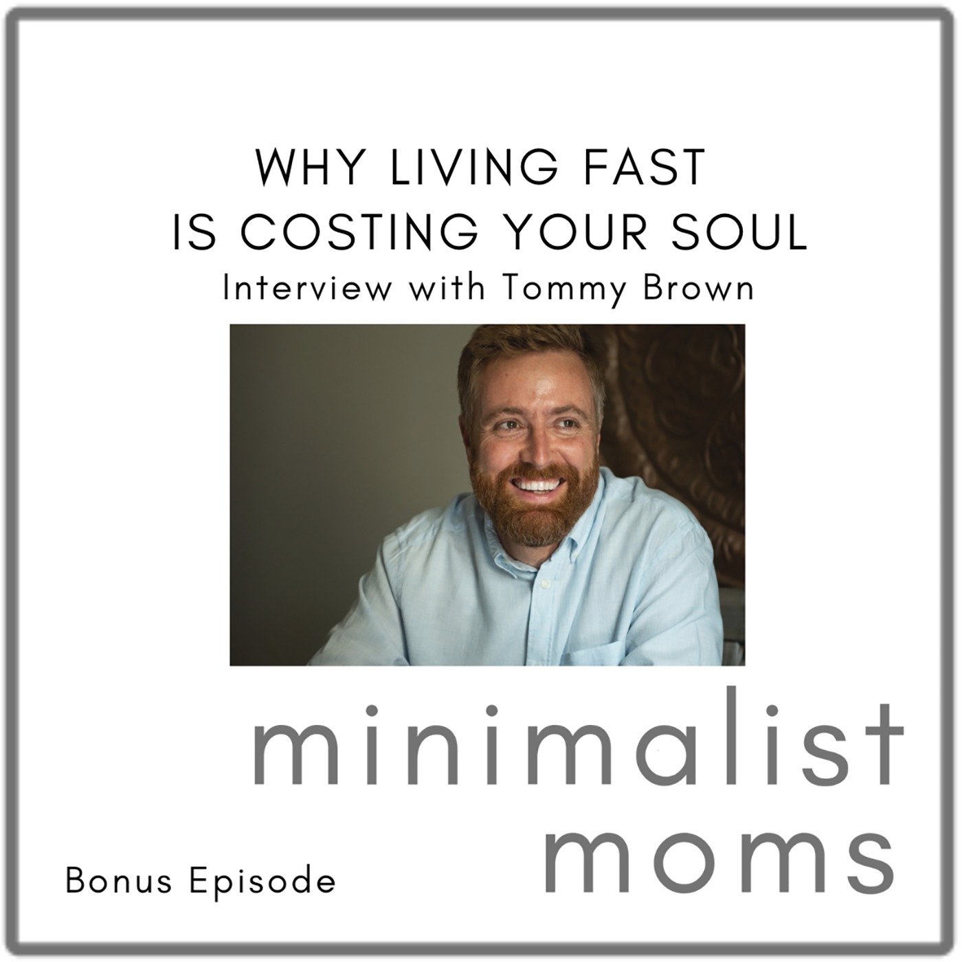 Why Living Fast is Costing Your Soul | Tommy Brown (Bonus Episode)