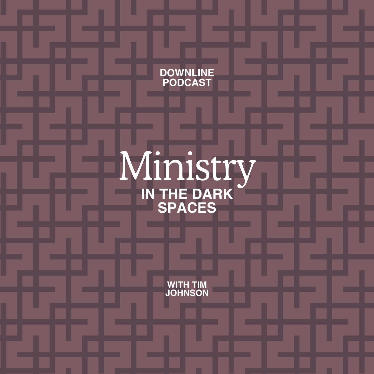 Ministry in the Dark Spaces with Tim Johnson Ministry in the Dark Spaces with Tim Johnson