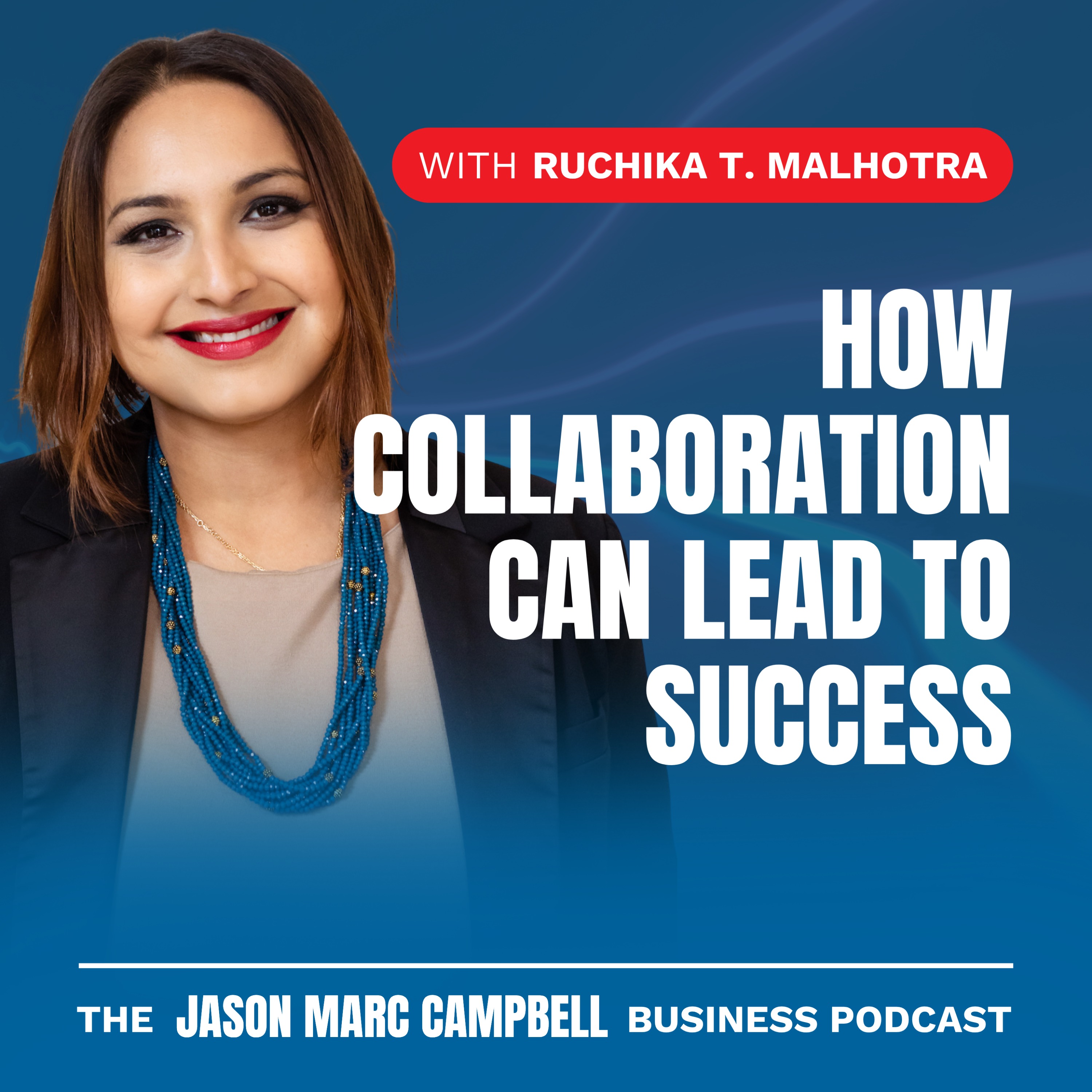 How Collaboration can Lead to Success - Ruchika T Malhotra