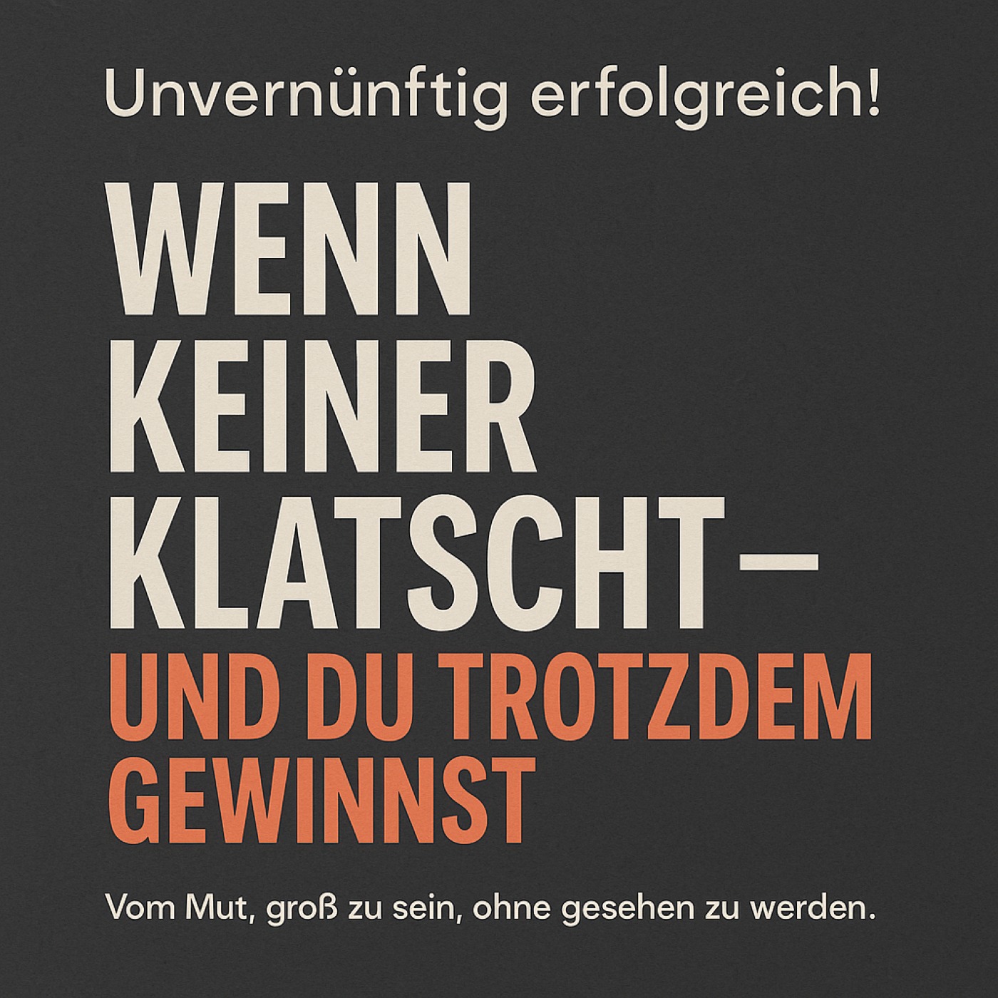 Unvernünftig erfolgreich!