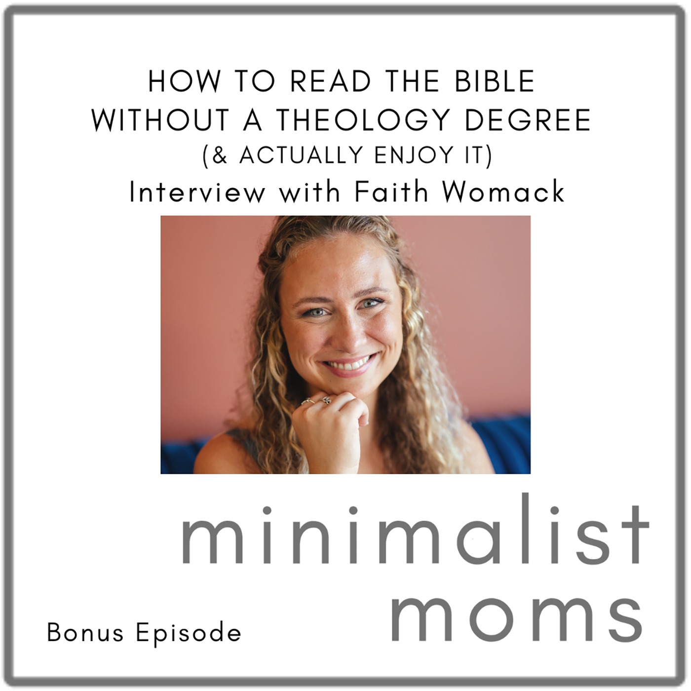 How to Read the Bible Without a Theology Degree (& Actually Enjoy It) | Faith Womack (Bonus Episode)