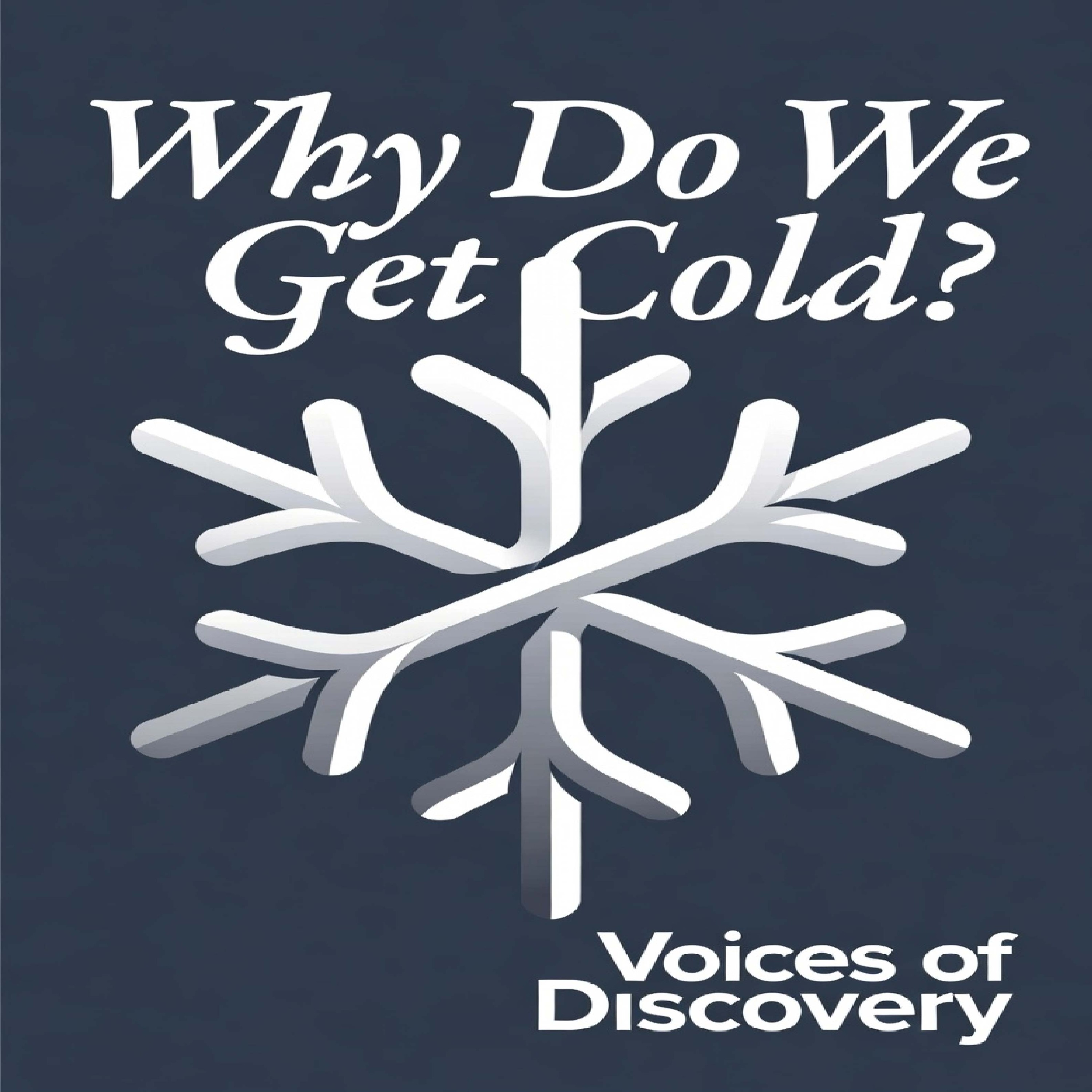 “Why Do We Get Cold?”