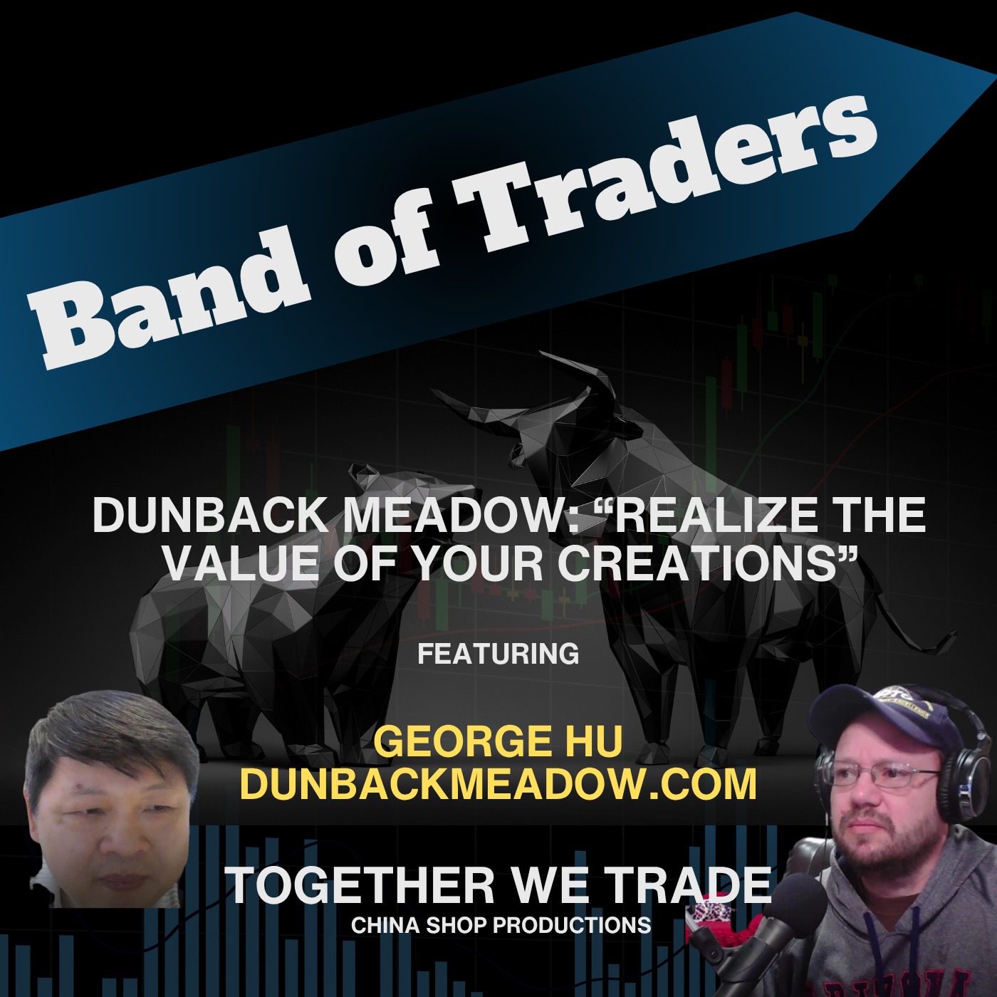Dunback Meadow: “Realize the Value of Your Creations” - Ft. George Hu