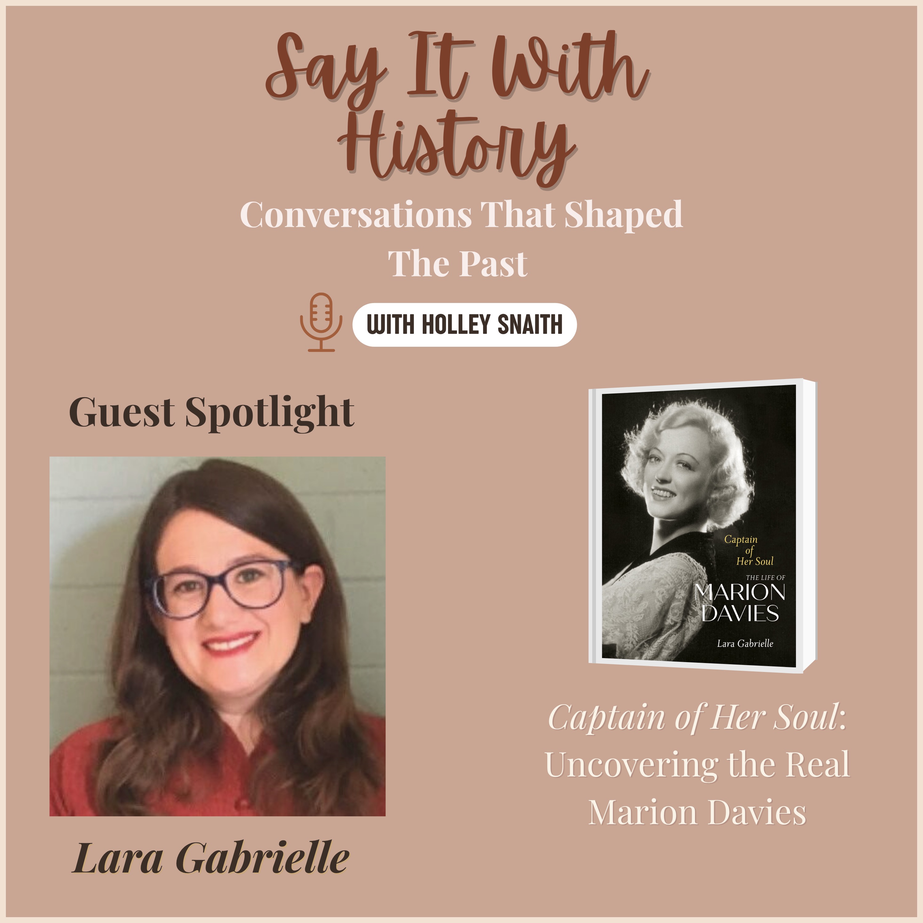 Say It With History: Conversations That Shaped The Past with Holley Snaith