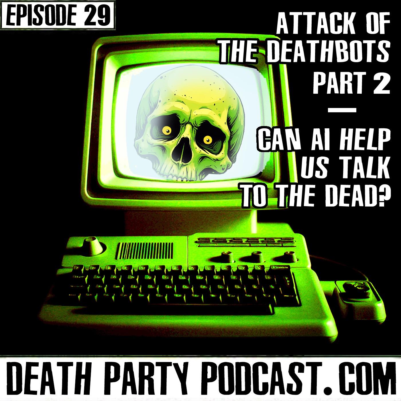 E29 Attack of the Deathbots — Can A.I. Help Us Talk to the Dead? Part 2 episode artwork