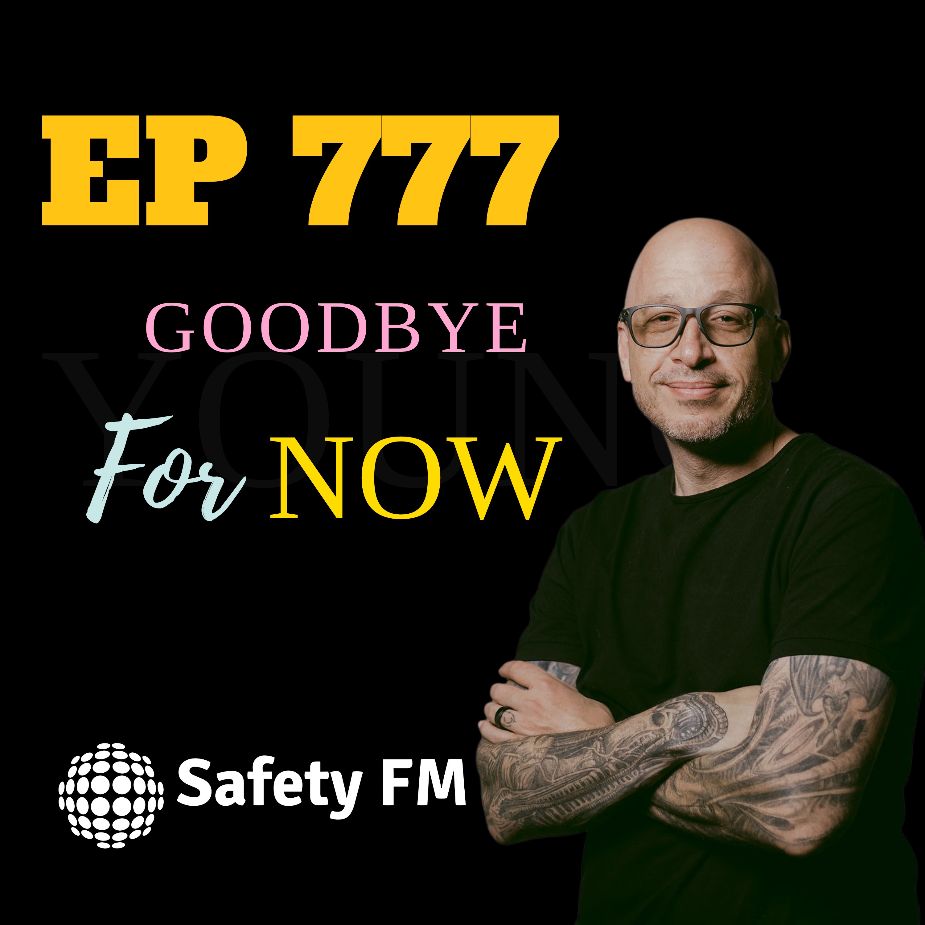 EP 777 - Goodbye for Now