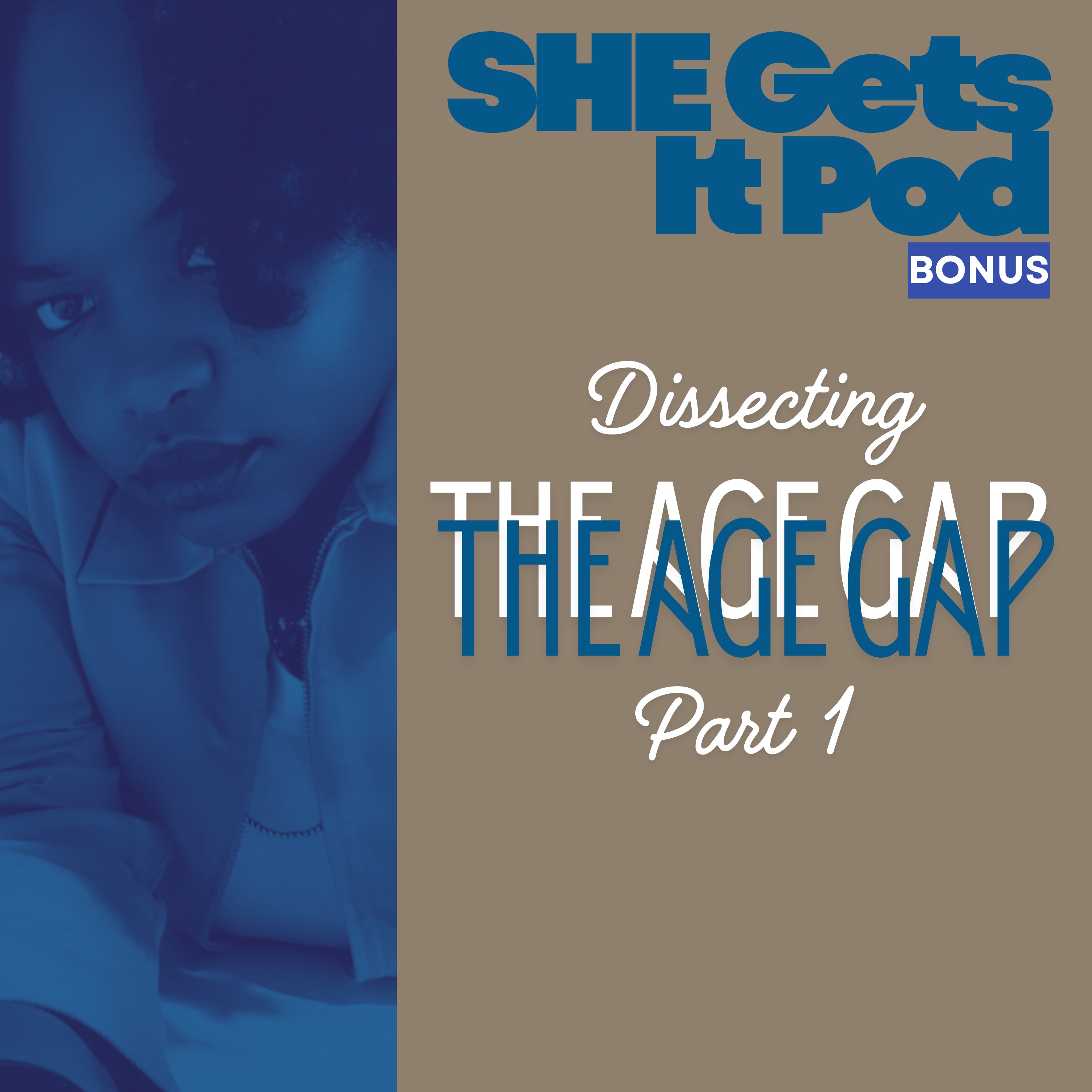 Part I of 3: Dissecting The Age Gap & More episode artwork