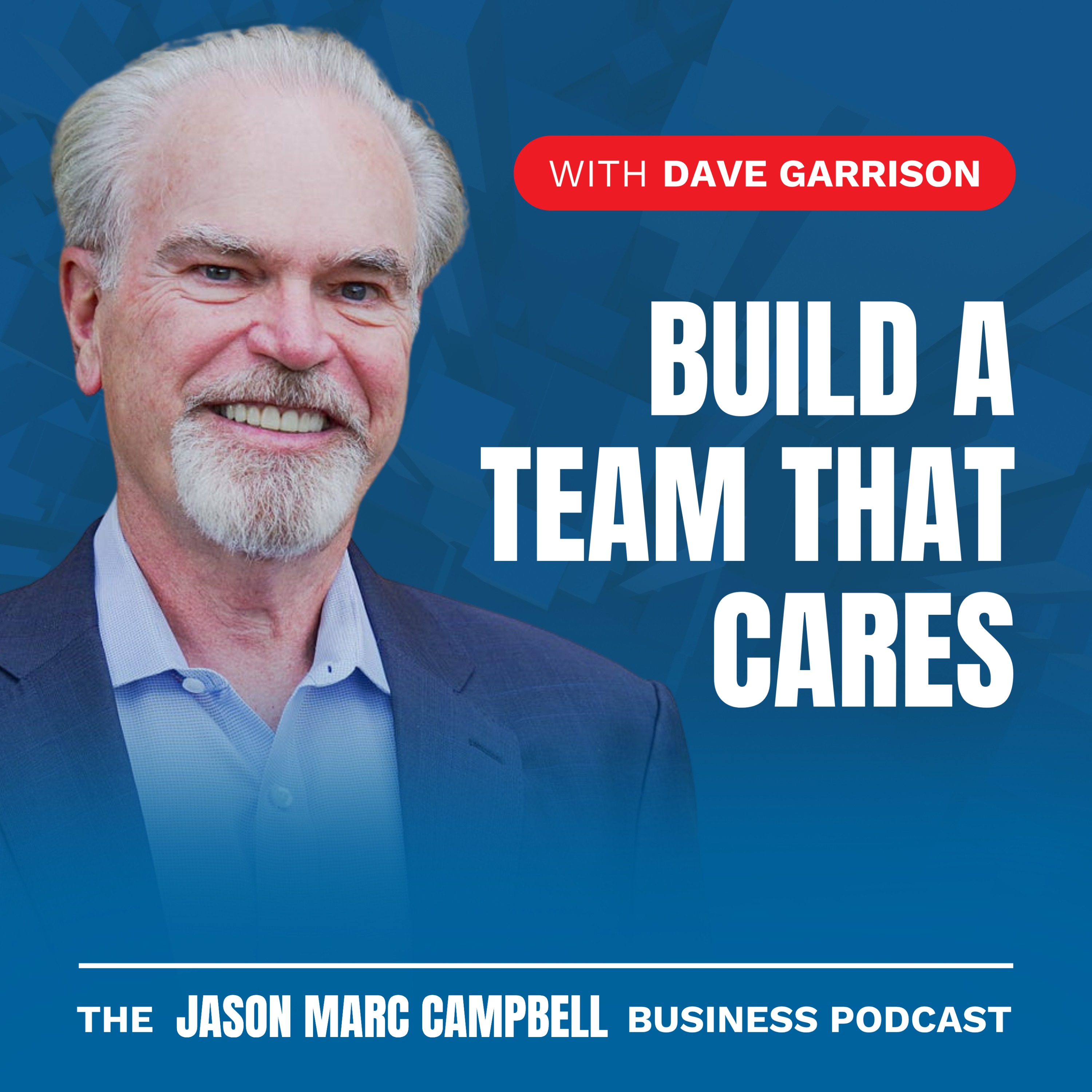 Build a Team that Cares - Dave Garrison