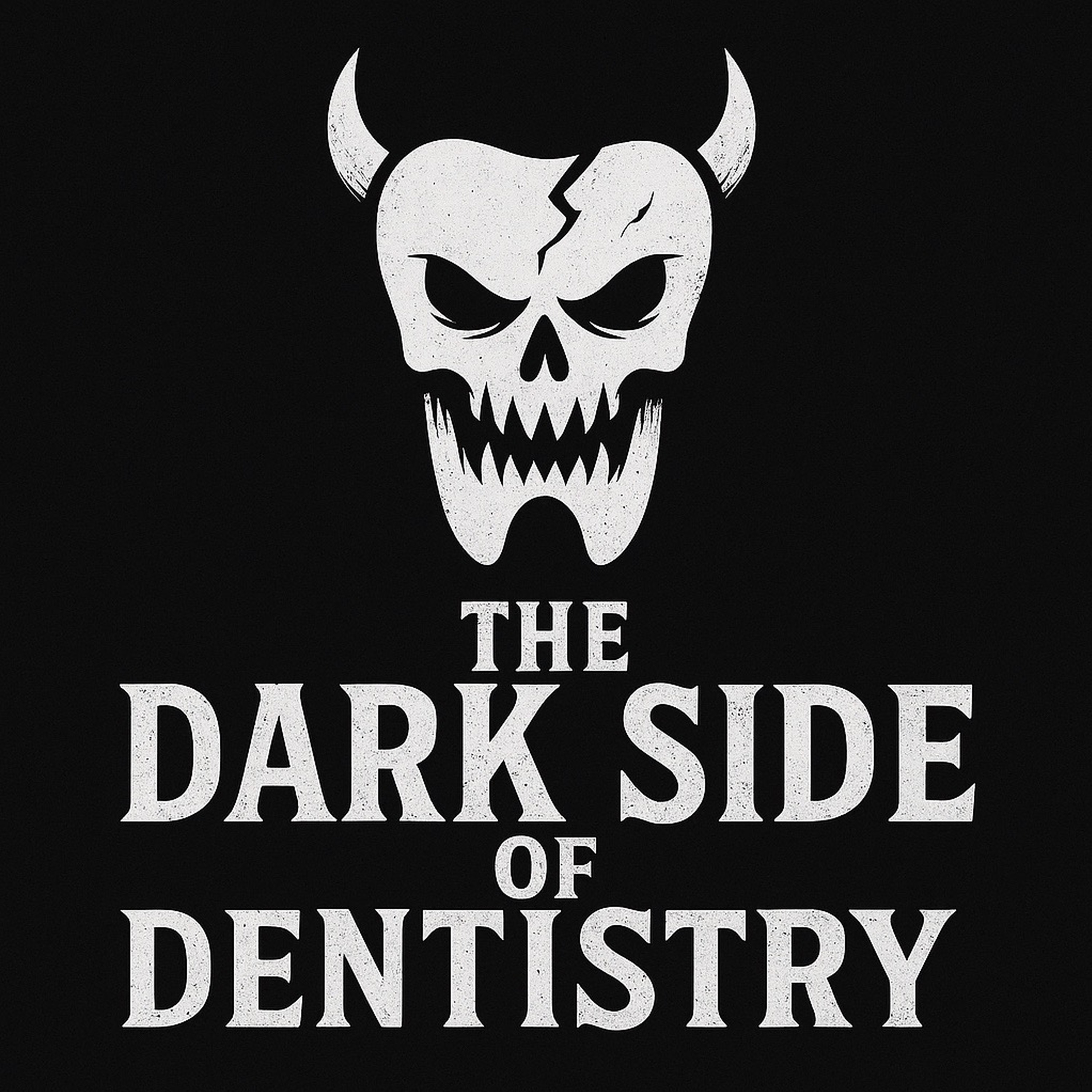 The Dark Side Of Dentistry podcast artwork