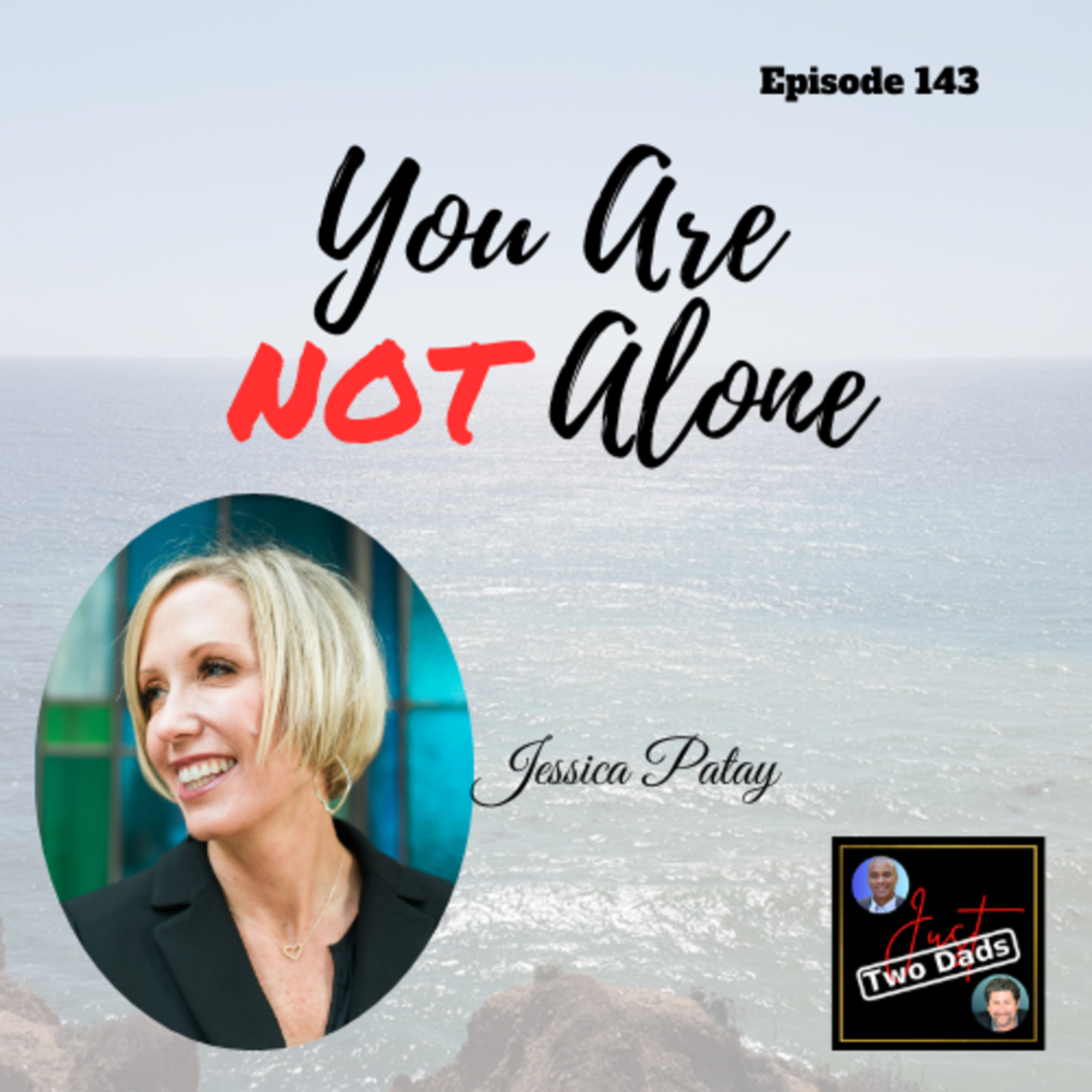 Episode 143: Jessica Patay - You Are NOT Alone