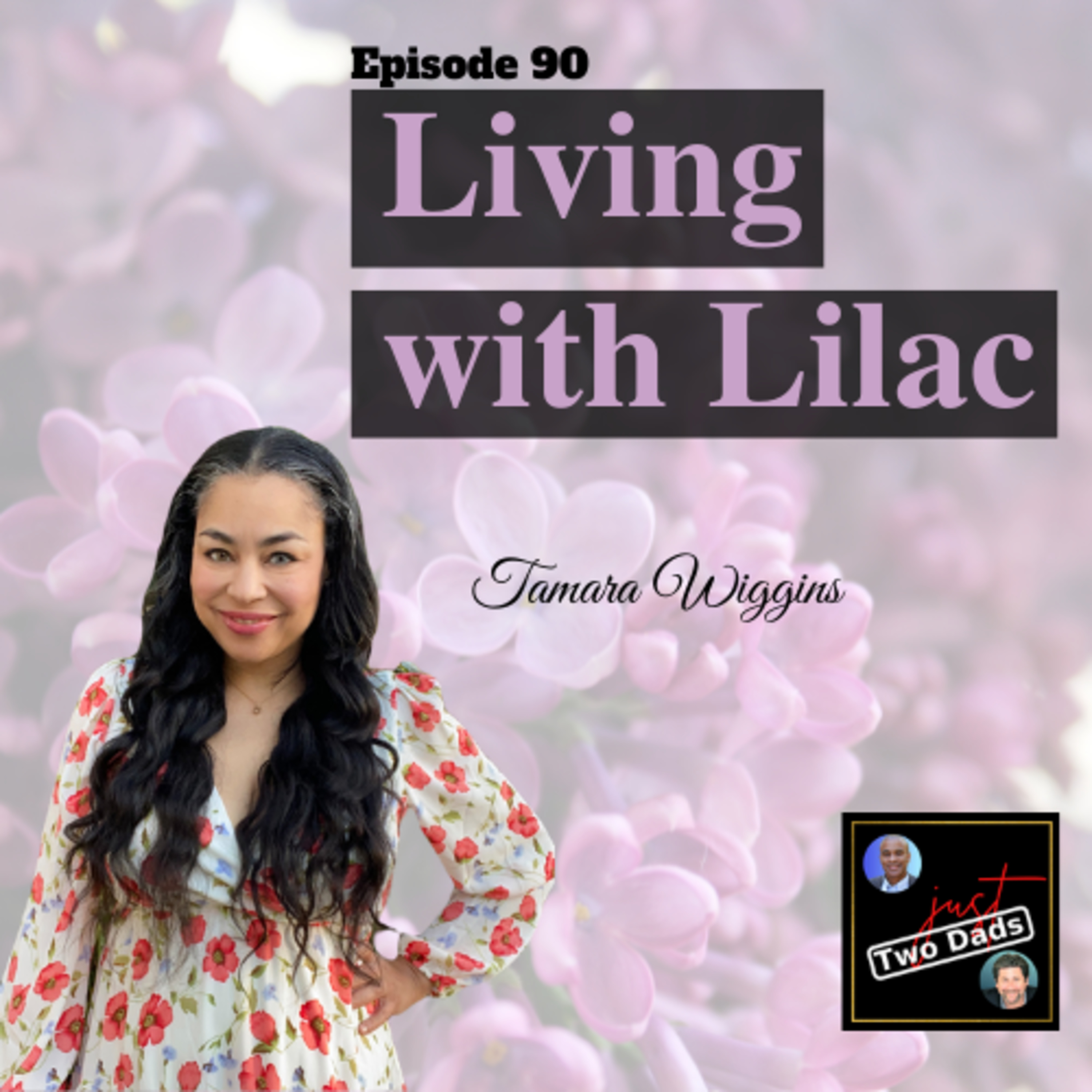 Episode 90: Tamara Wiggins - Living with Lilac