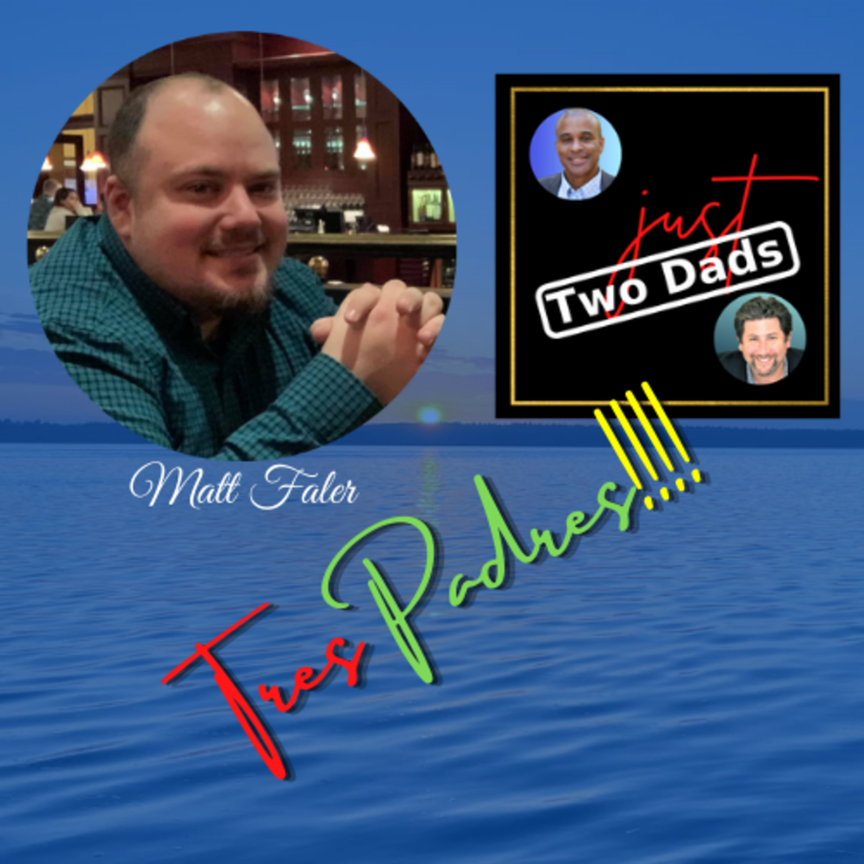 just Two Dads & A Champion | Tres Padres!!!!