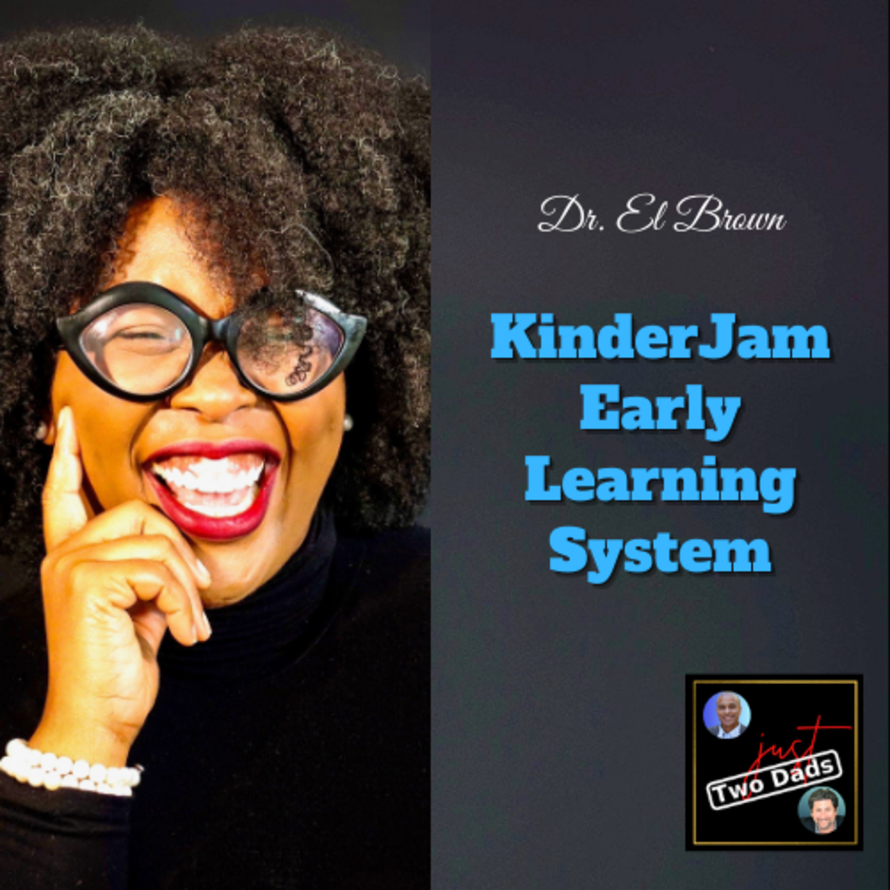 Episode 58: Dr. El Brown - KinderJam Early Learning System