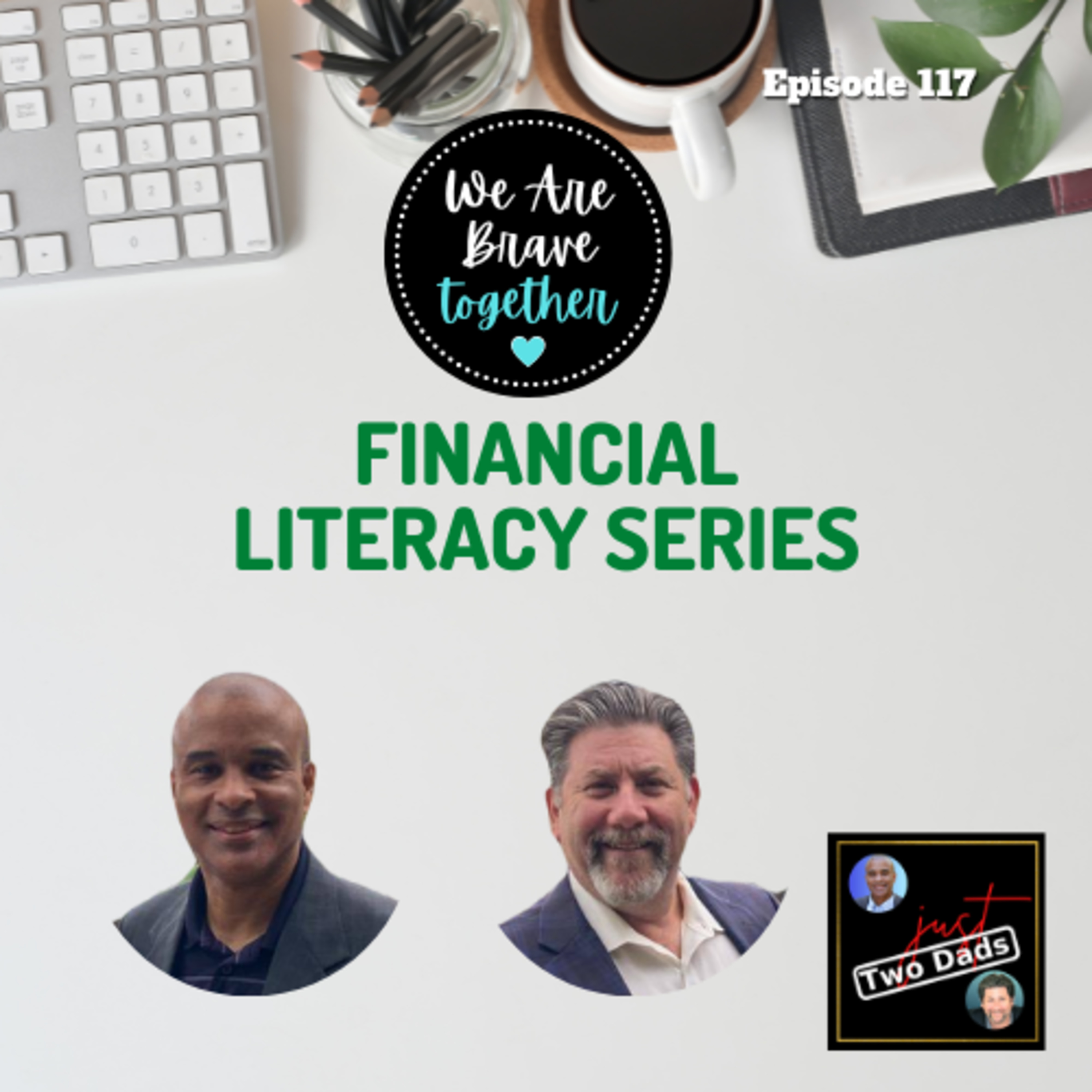 Episode 117: We Are Brave Together - Financial Literacy Series