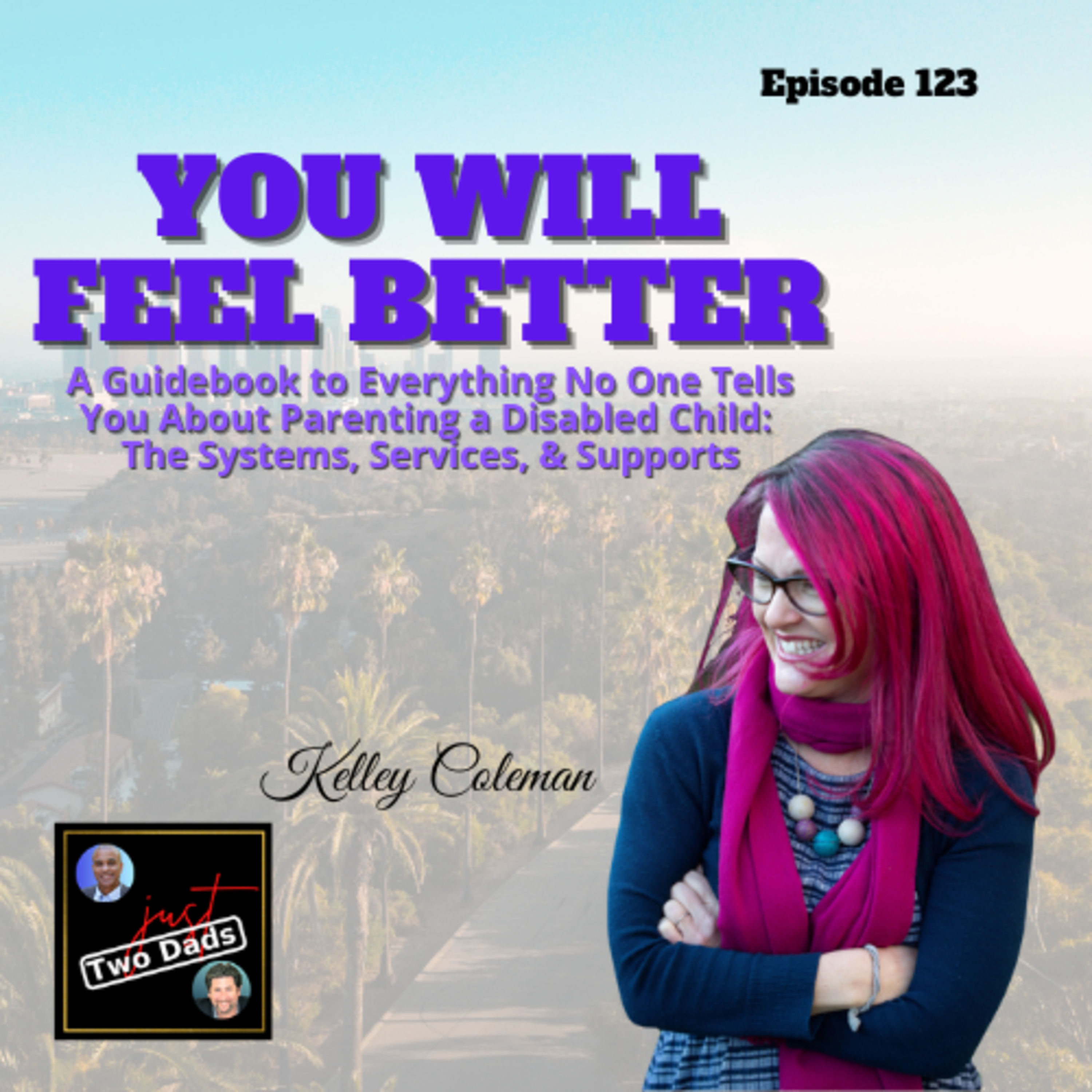 Episode 123: Kelley Coleman - You Will Feel Better: A Guidebook to Parenting a Disabled Child