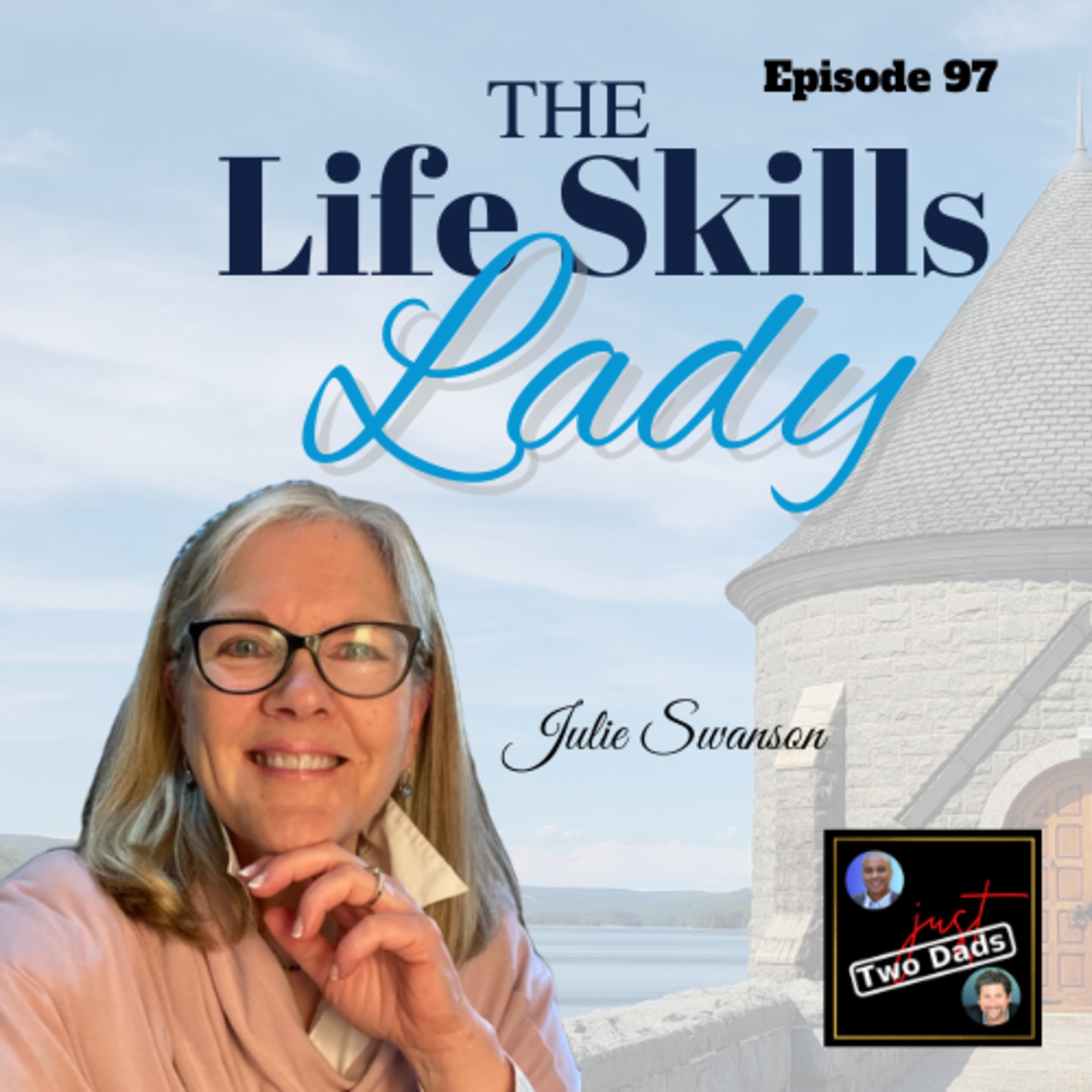 Episode 97: Julie Swanson - The Life Skills Lady