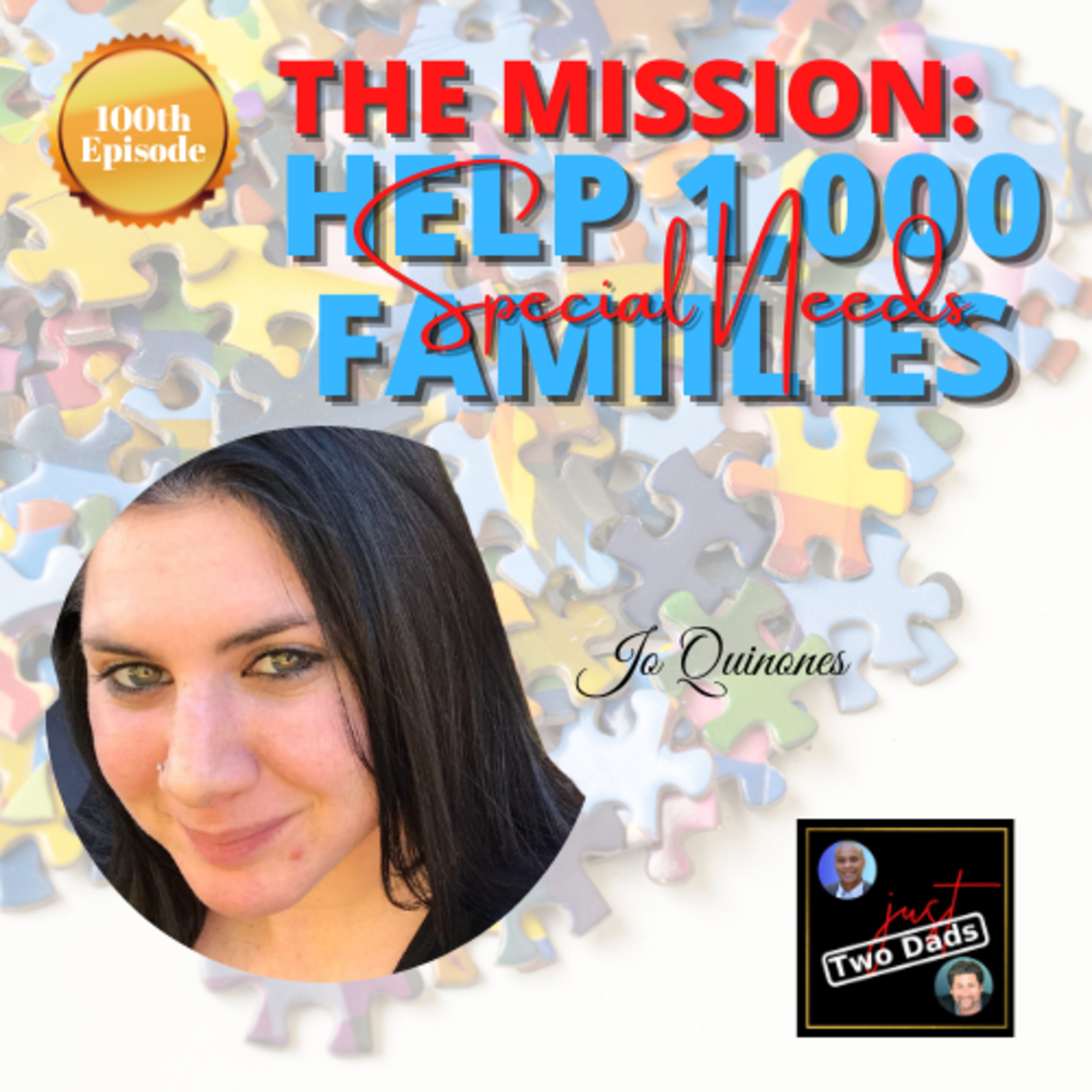 Episode 100: Jo Quinones - The Mission: Help 1,000 Special Needs Families