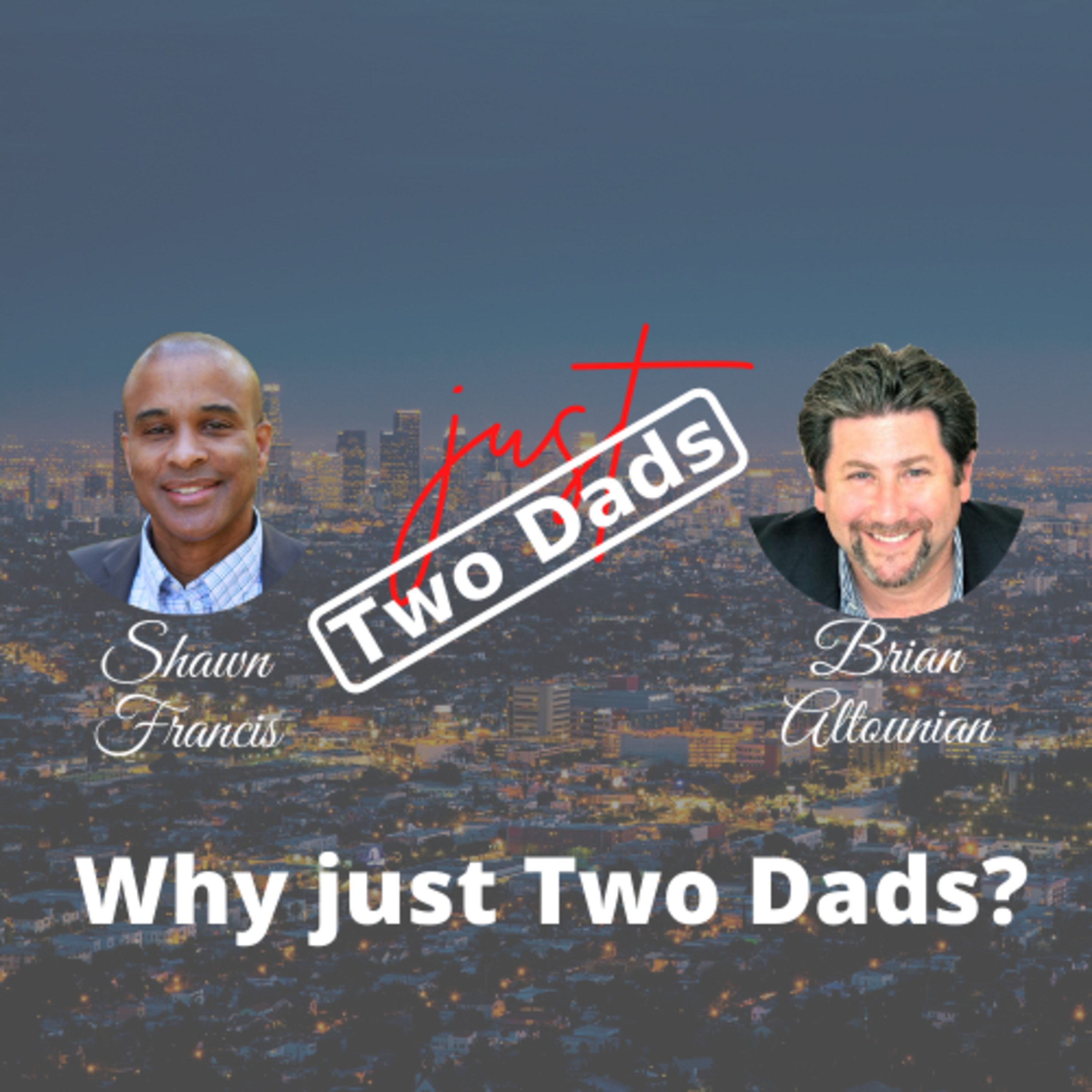 just Two Dads | Why just Two Dads?