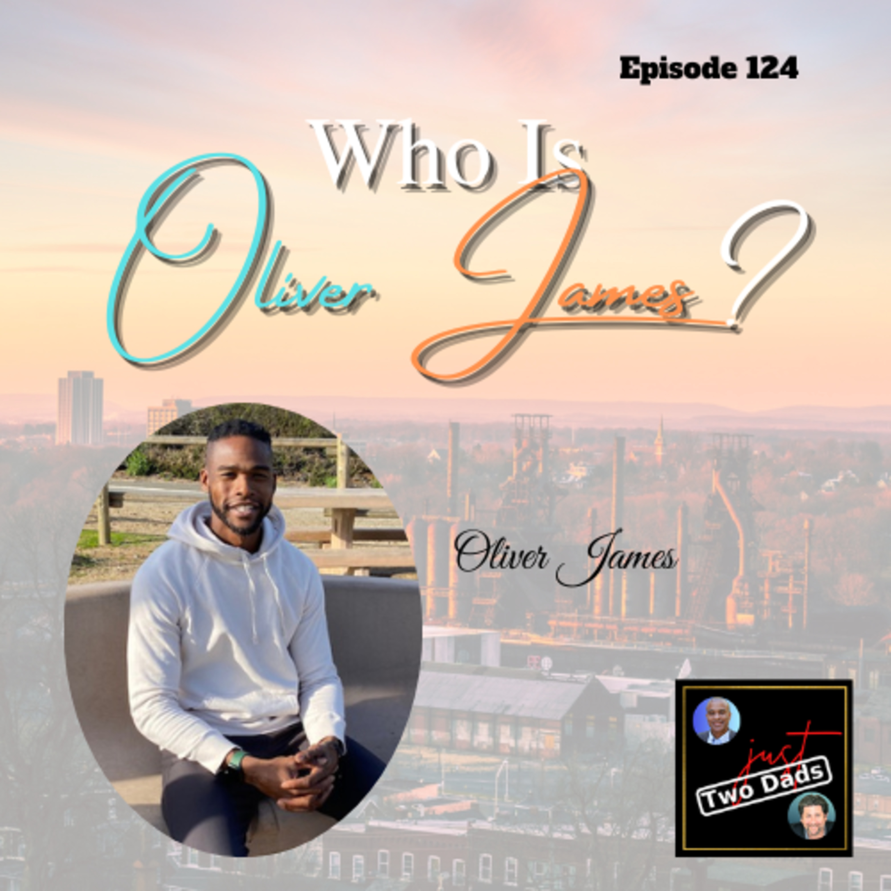 Episode 124: Oliver James - Who Is Oliver James?