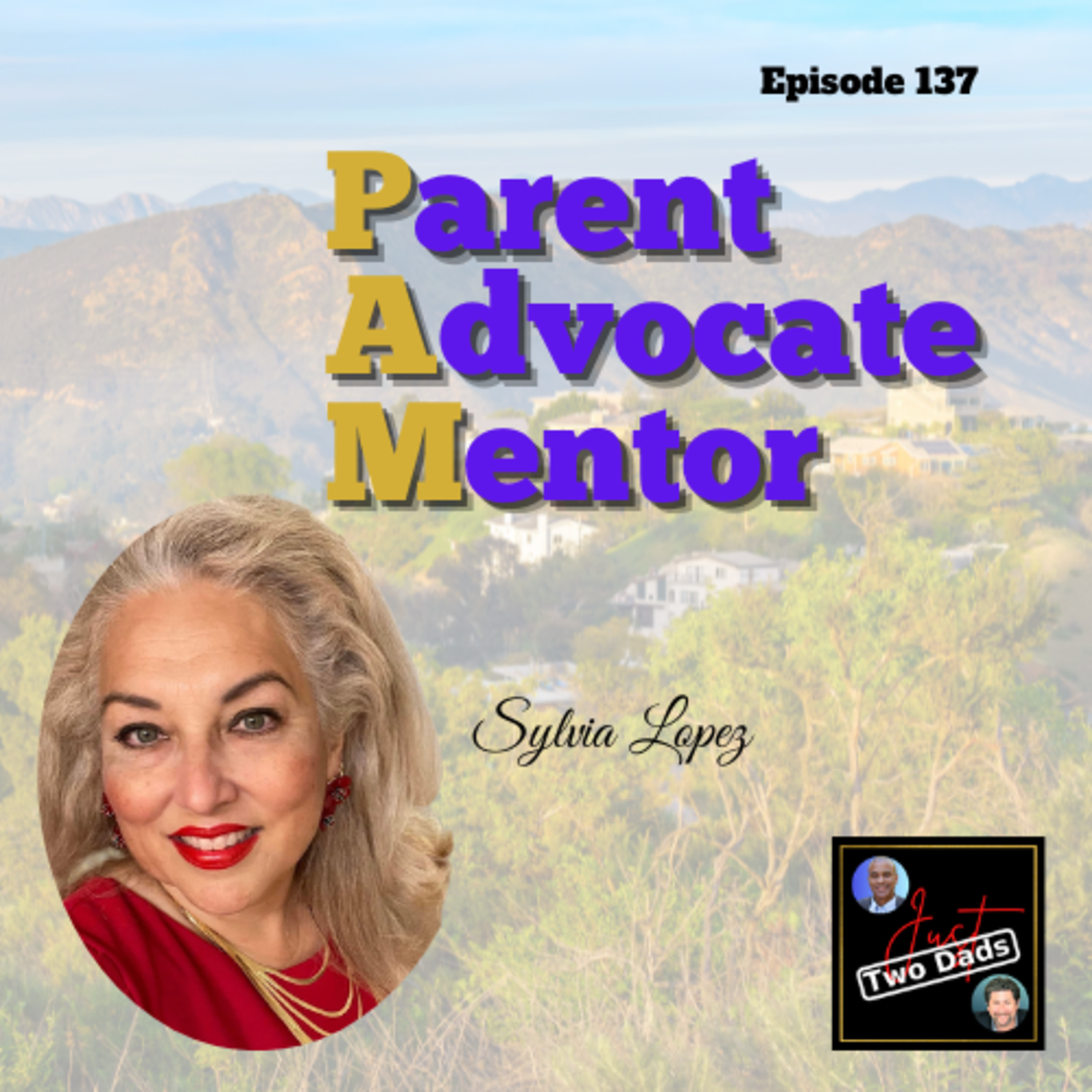 Episode 137: Sylvia Lopez - Parent Advocate Mentor