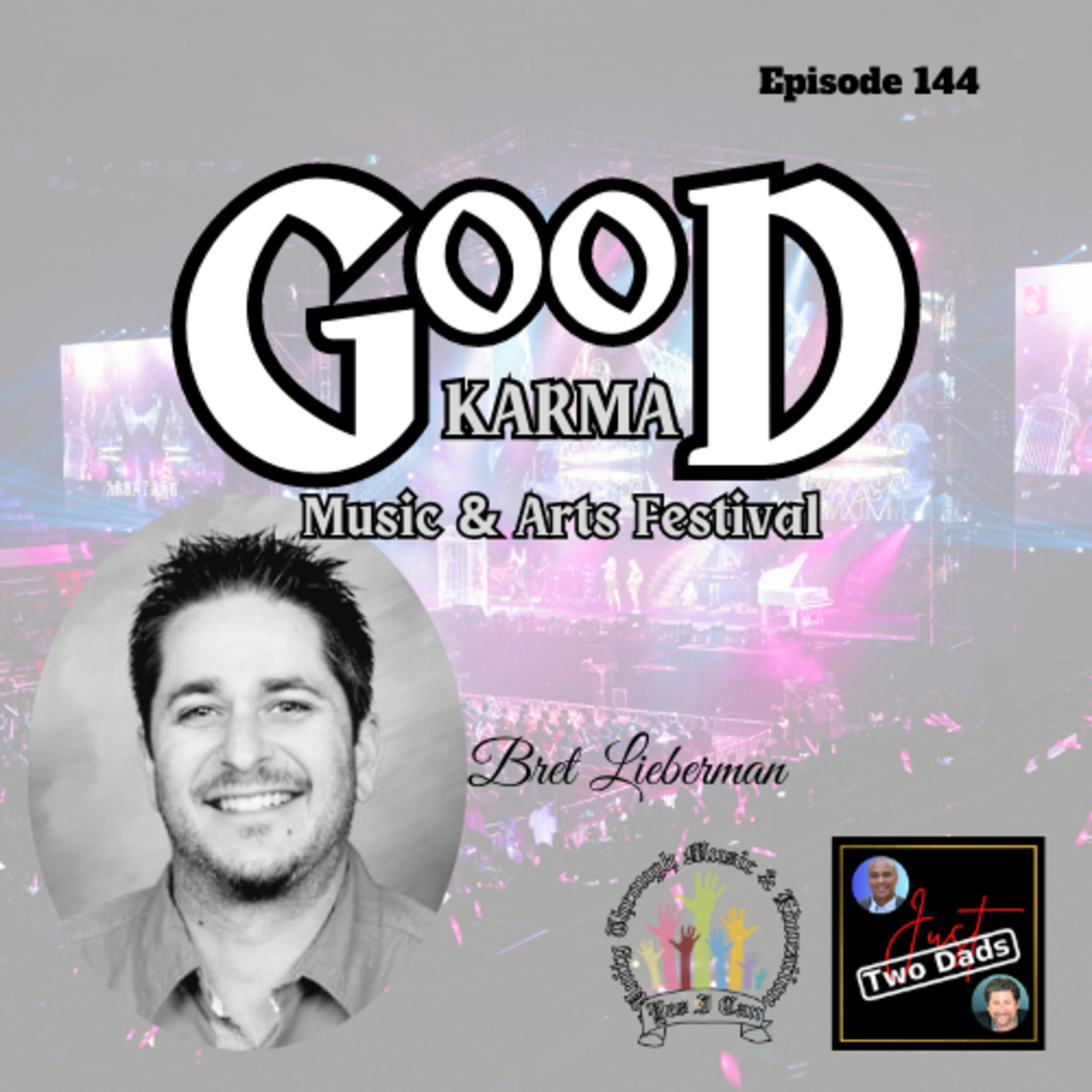 Episode 144: Bret Lieberman - YIC Unity: Good Karma Festival