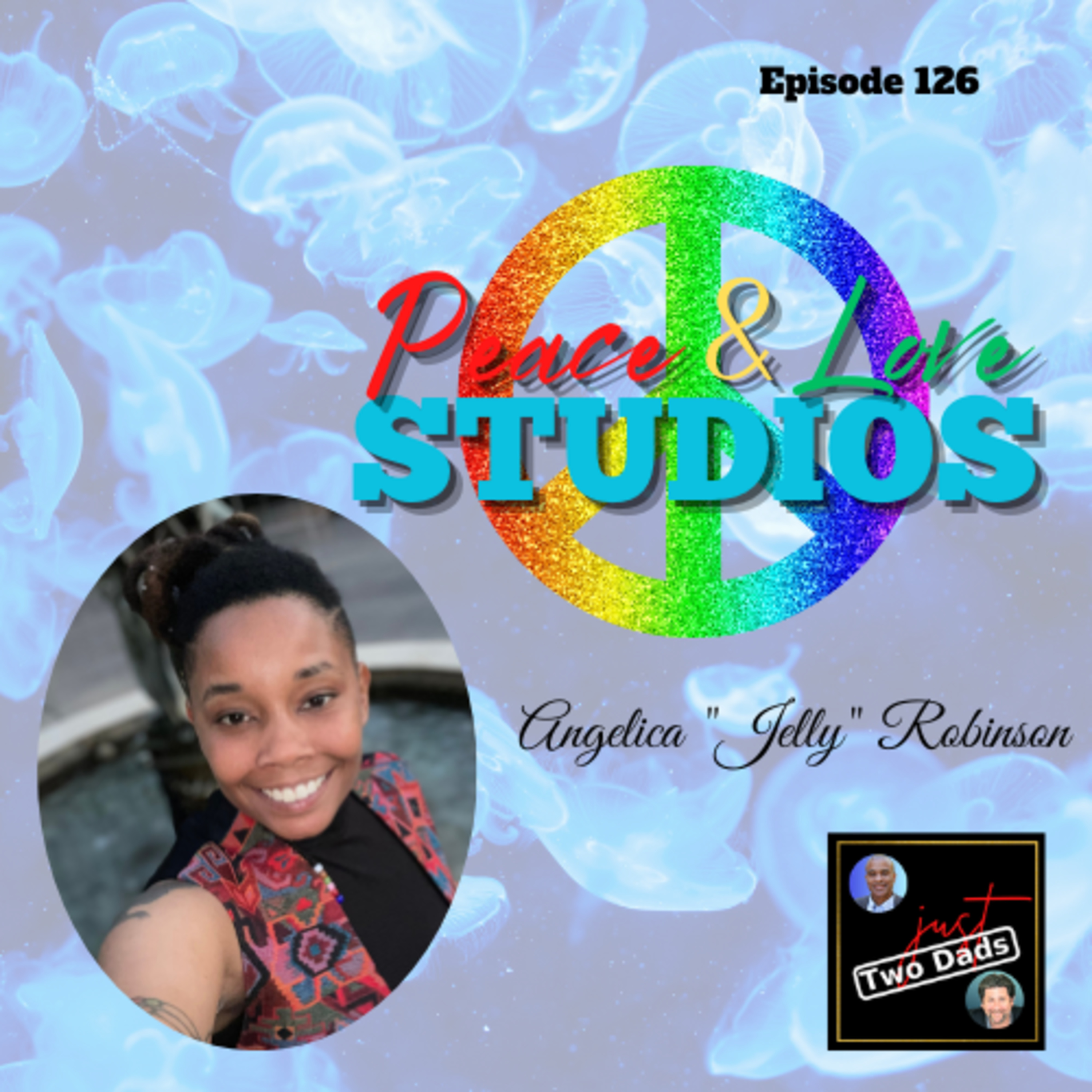 Episode 126: Jelly Robinson - Peace & Love Studios