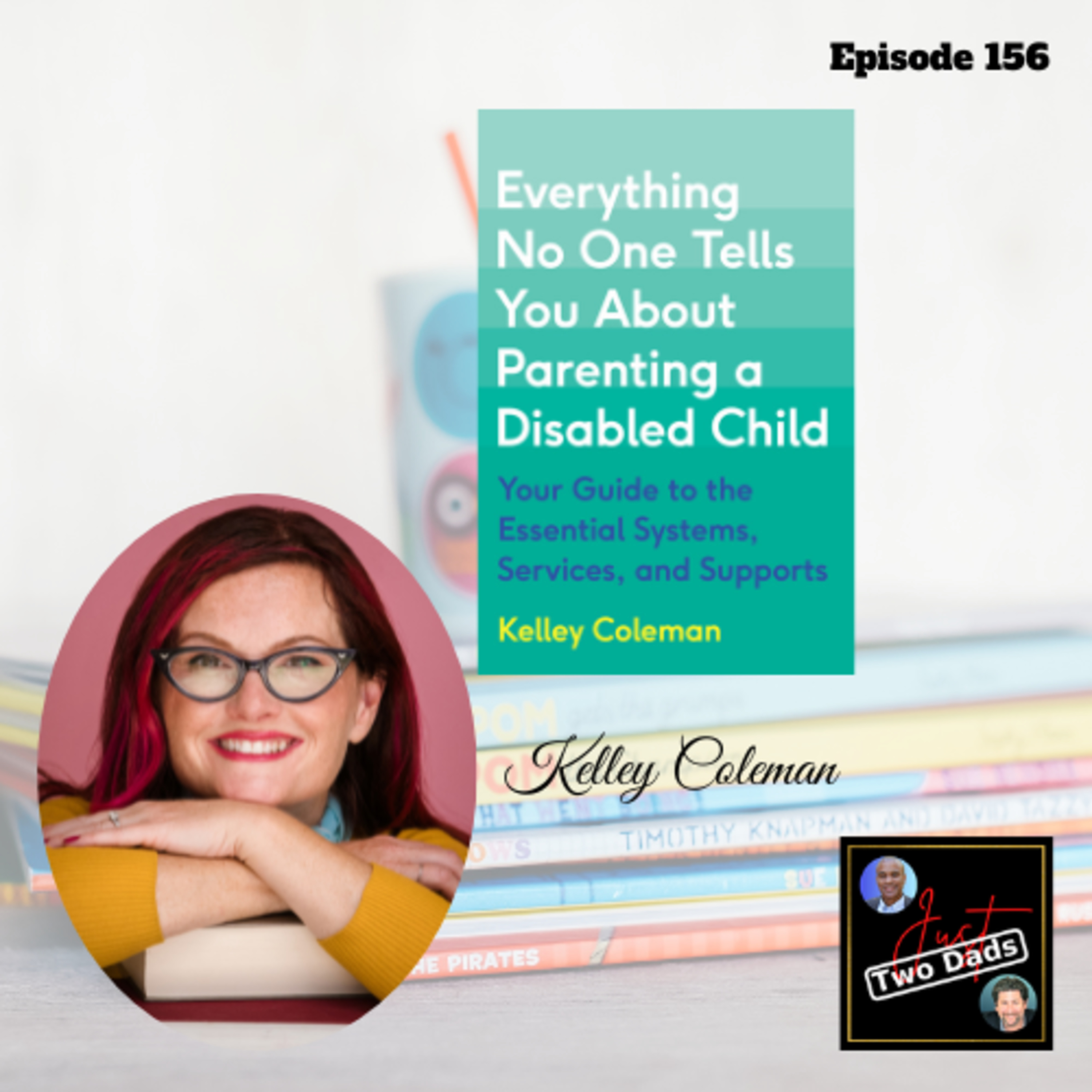 Episode 156: Kelley Coleman - Everything No One Tells You About Parenting a Disabled Child