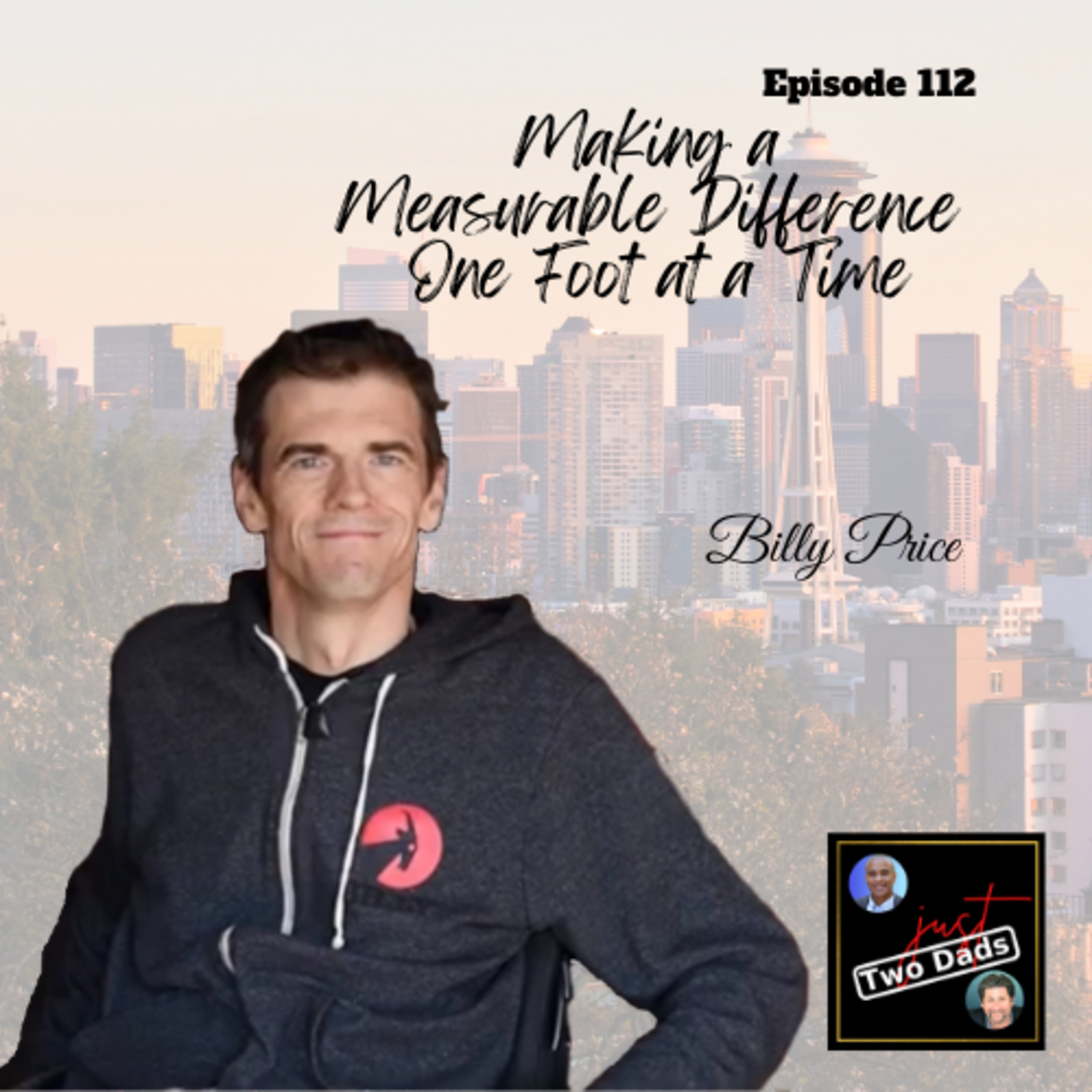 Episode 112: Billy Price - Making a Measurable Difference One Foot at a Time