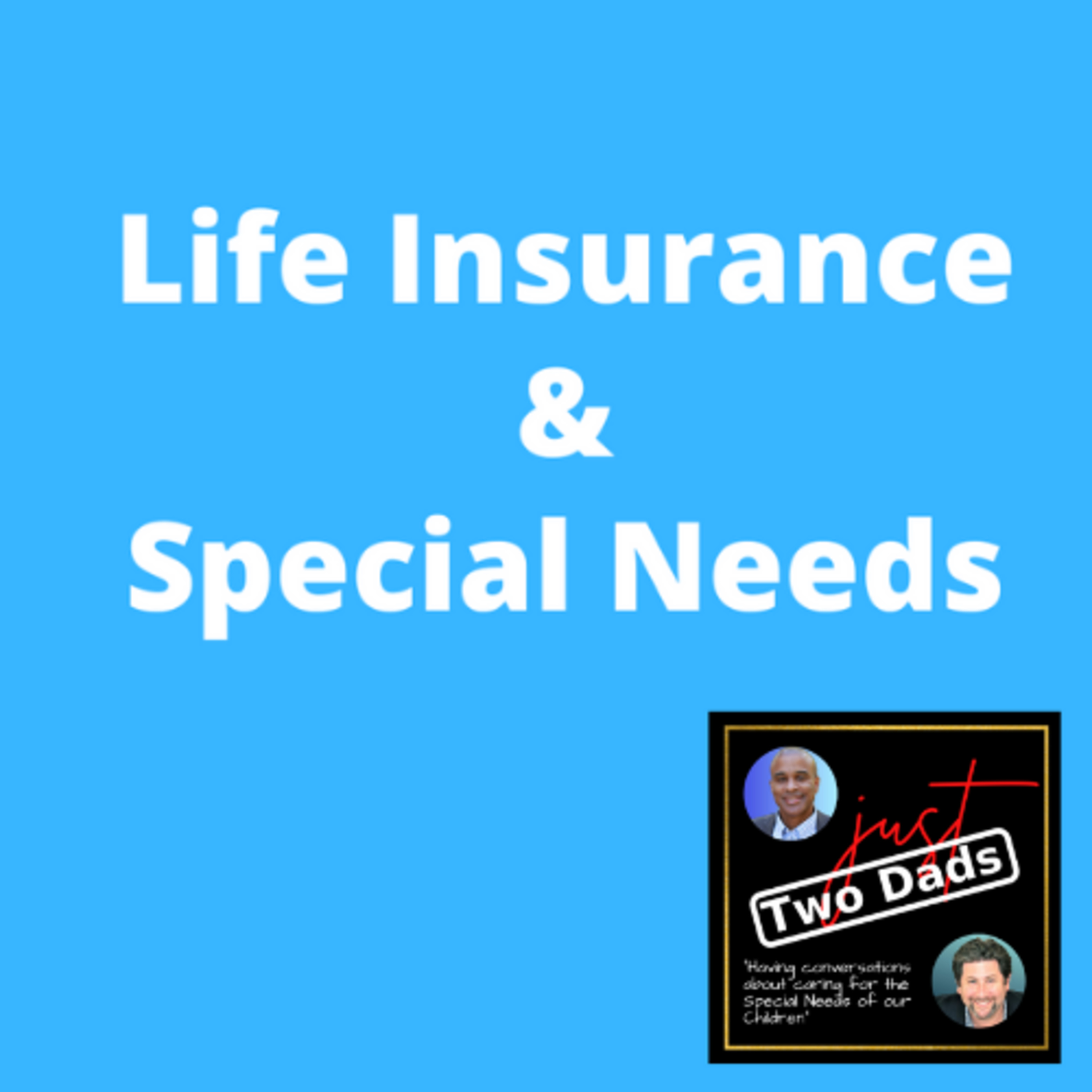 just Two Dads | Life Insurance & Special Needs