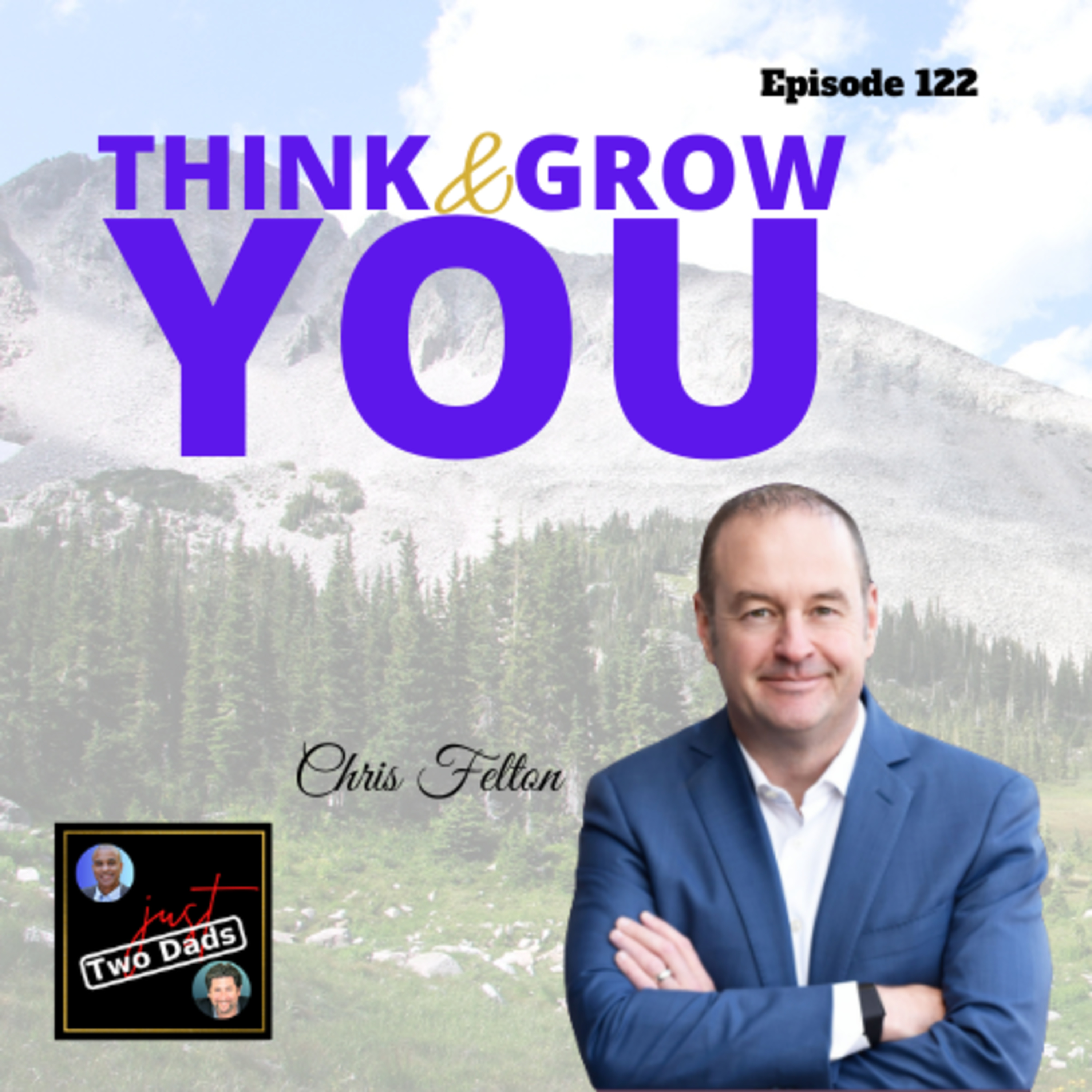 Episode 122: Chris Felton - Think & Grow YOU!