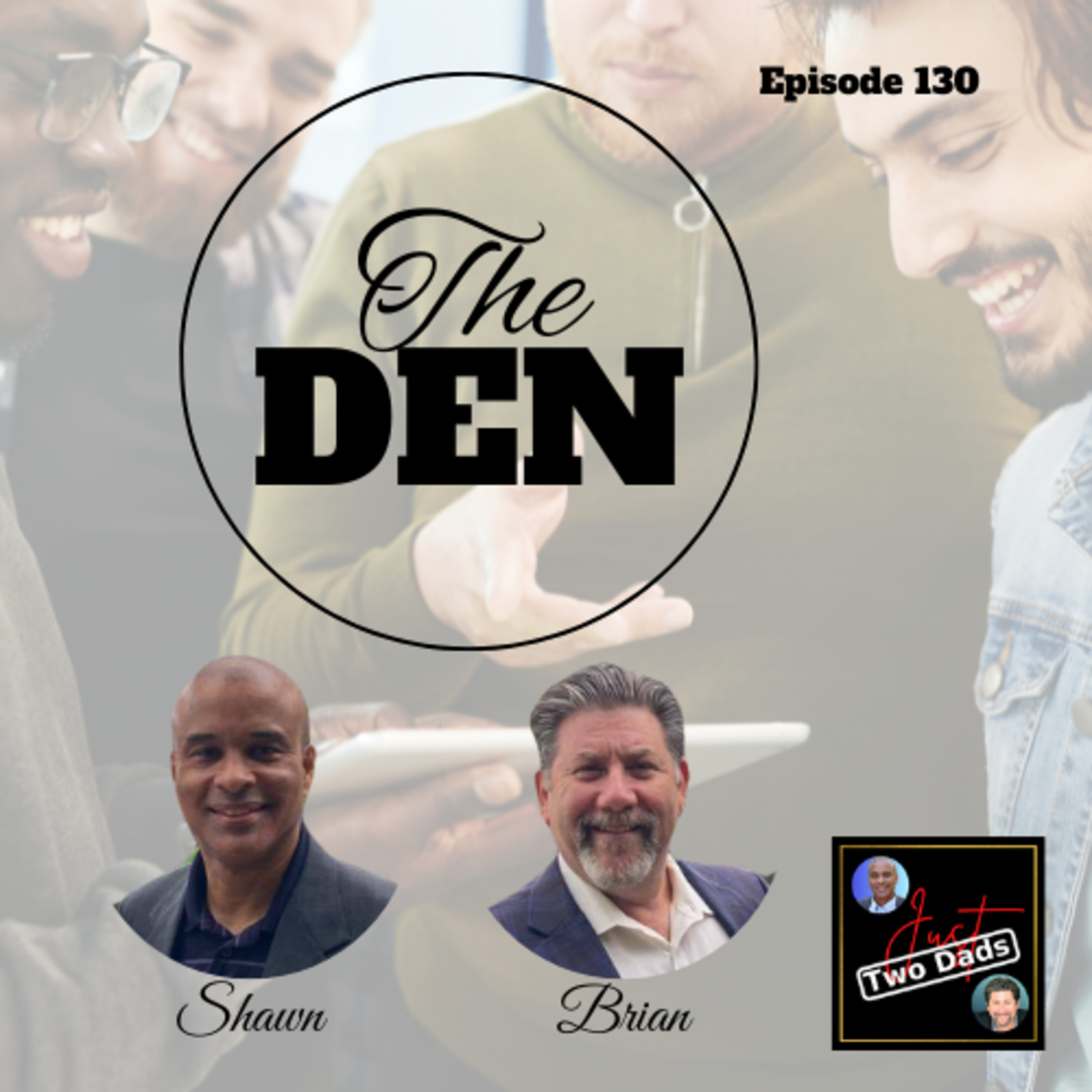 Episode 130: The Den: Men’s Group for Fathers & Caregivers