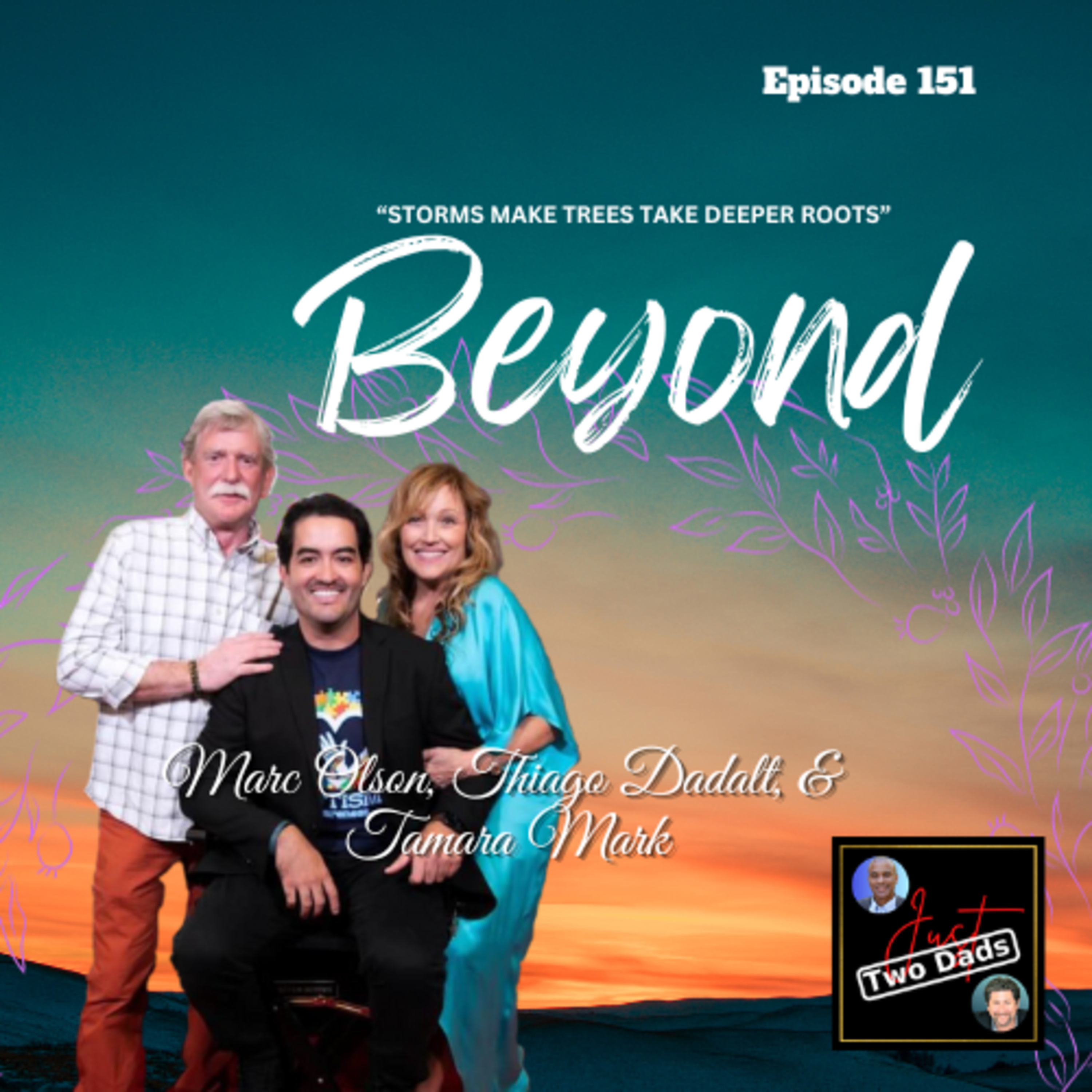 Episode 151: Marc Olson, Thiago Dadalt, & Tamara Mark - Beyond