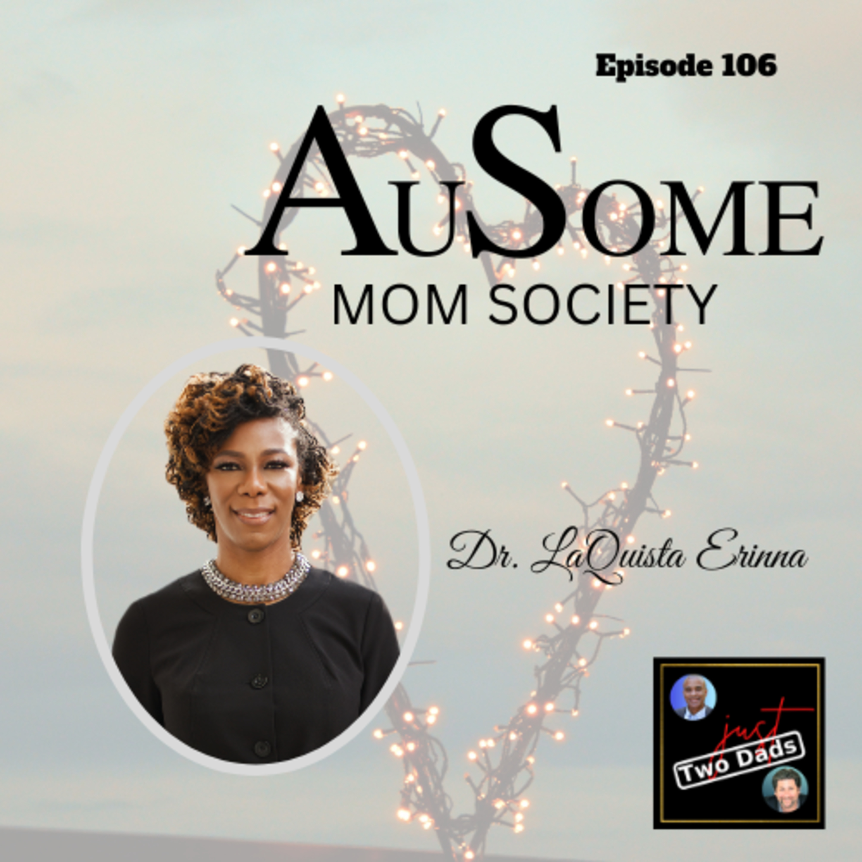 Episode 106: Dr. LaQuista Erinna - AuSome Mom Society