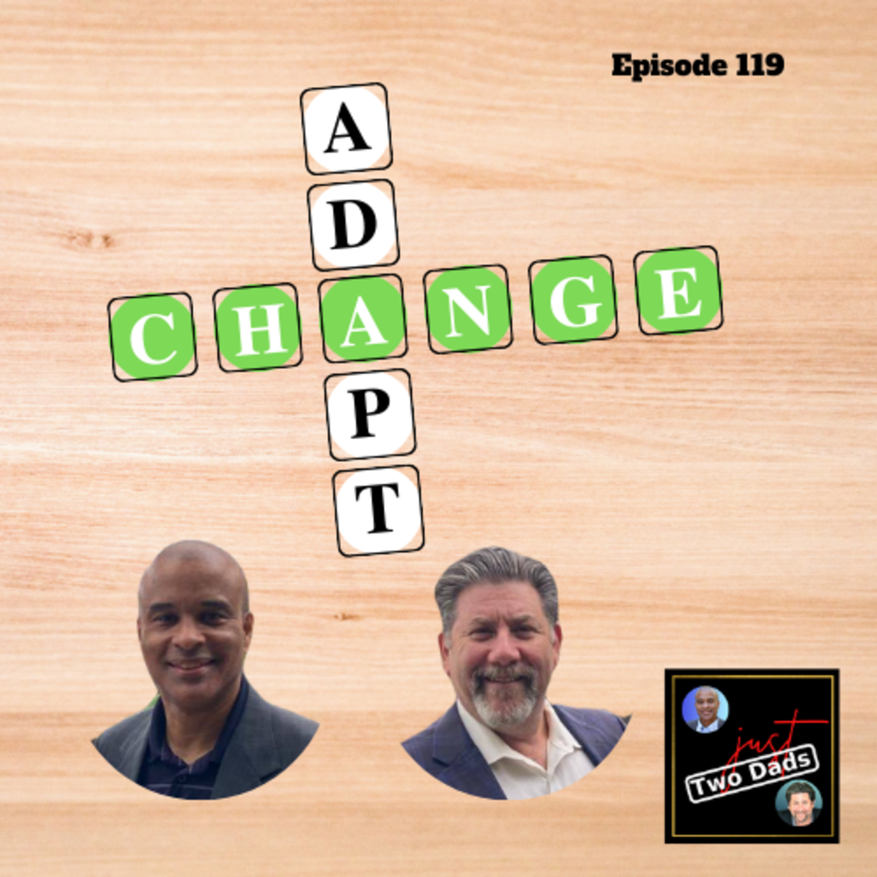 Episode 119: Adapting To Change (Planned & Unplanned)