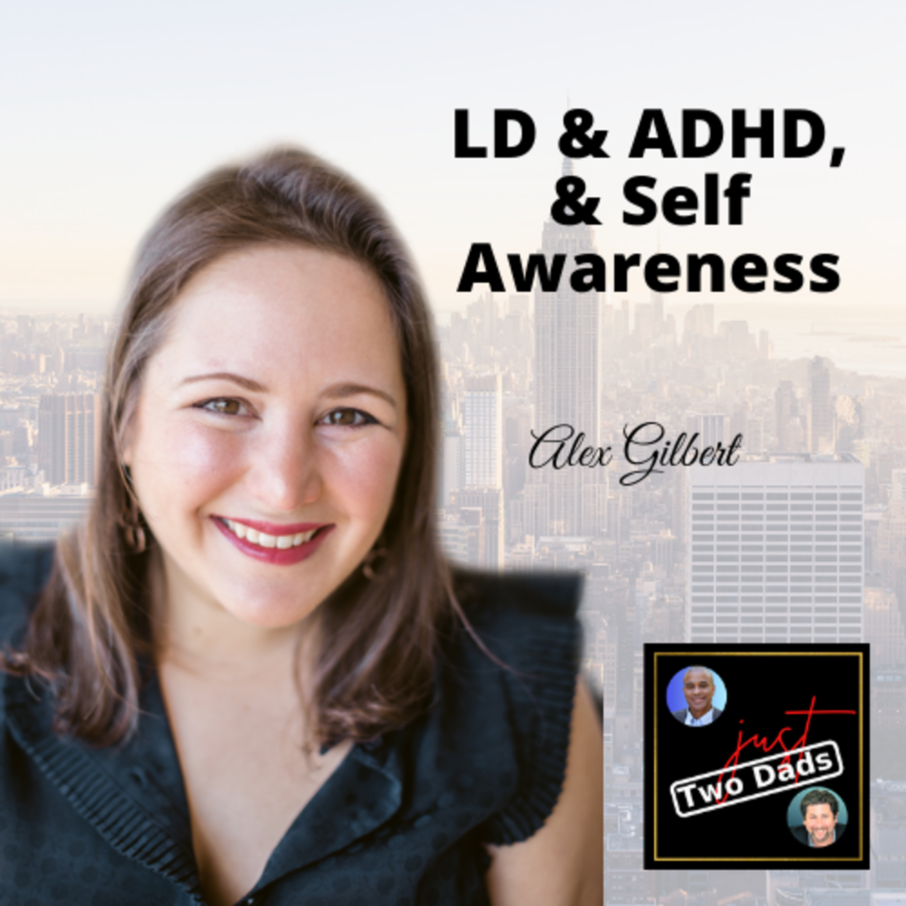 just Two Dads & A Learning Disability Coach | LD & ADHD, Self Awareness