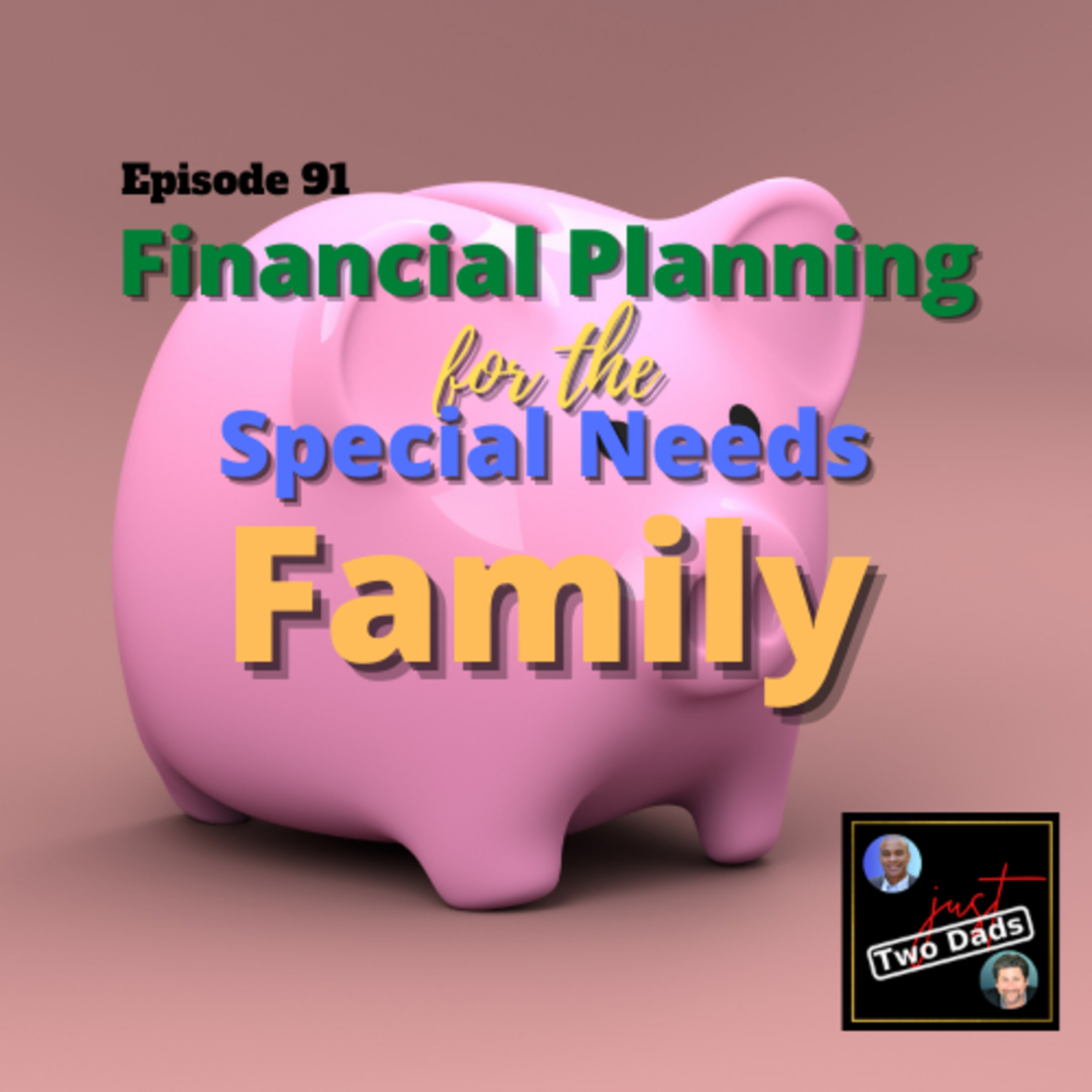 Episode 91: Financial Planning for the Special Needs Family