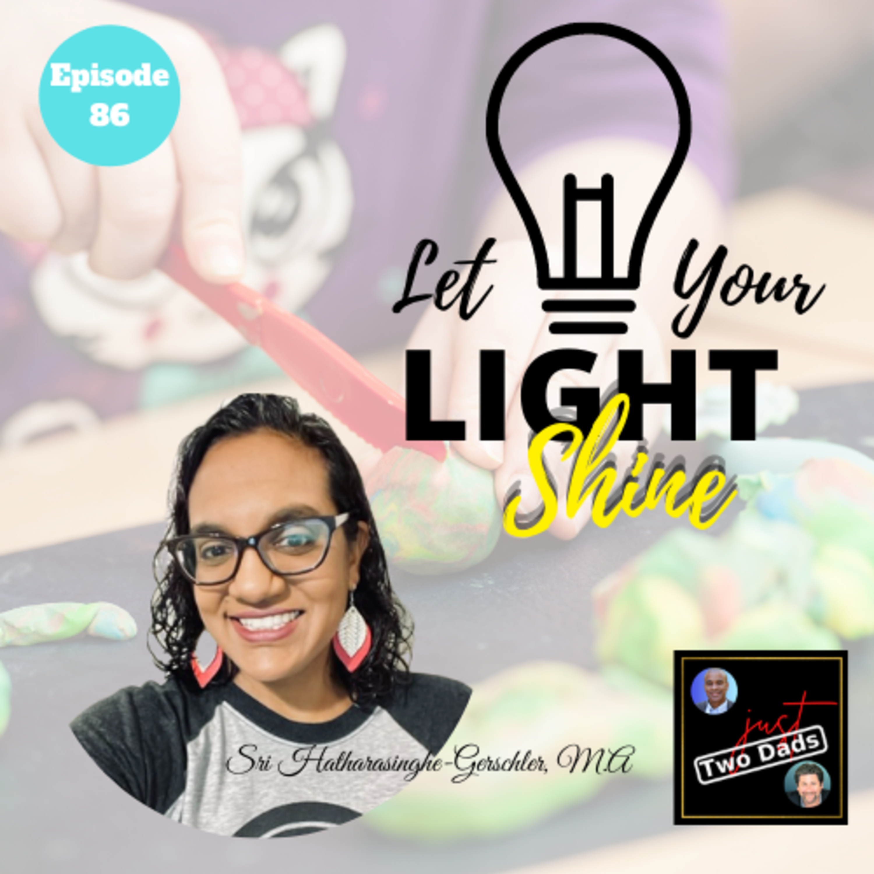 Episode 86: Sri Hatharasinghe-Gerschler - Let Your Light Shine