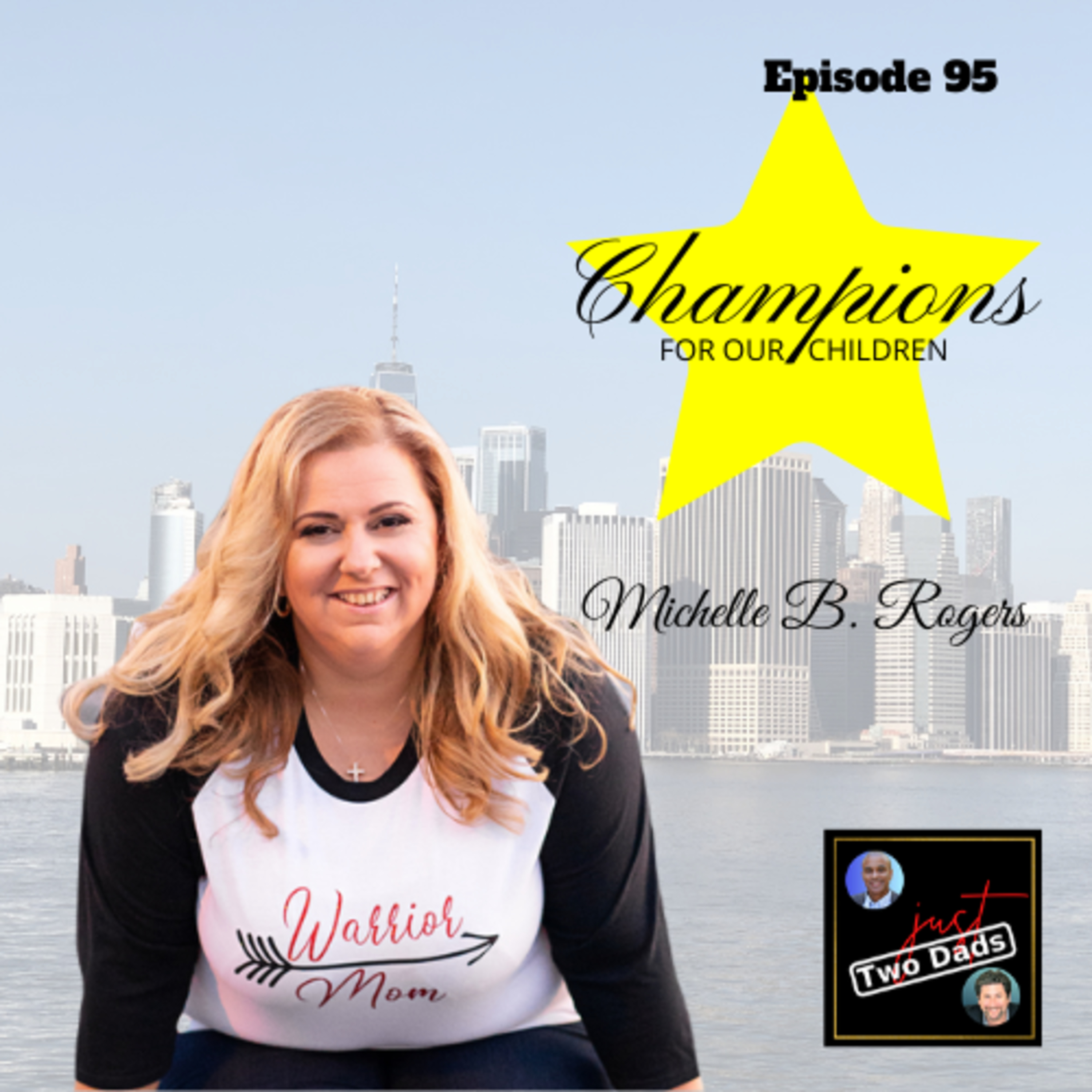 Episode 95: Michelle B. Rogers - Champions for Our Children