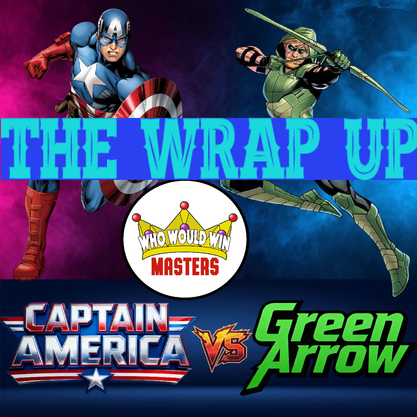 The Wrap Up - Captain America vs Green Arrow - Who Would Win Masters