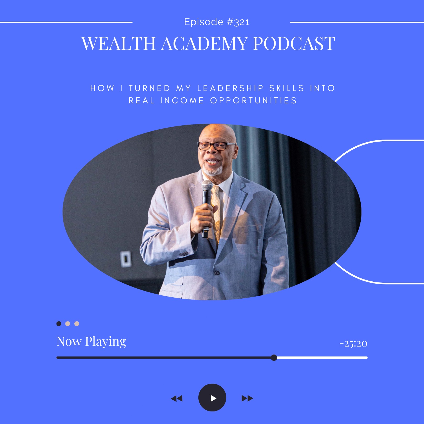 Episode 321 - How I Turned My Leadership Skills Into Real Income Opportunities