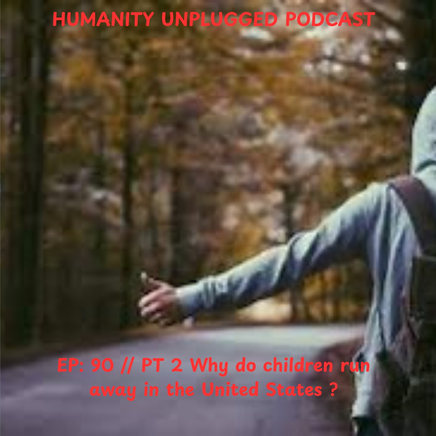 EP : // 90 PT 2 Why are children running away from home in United States?
