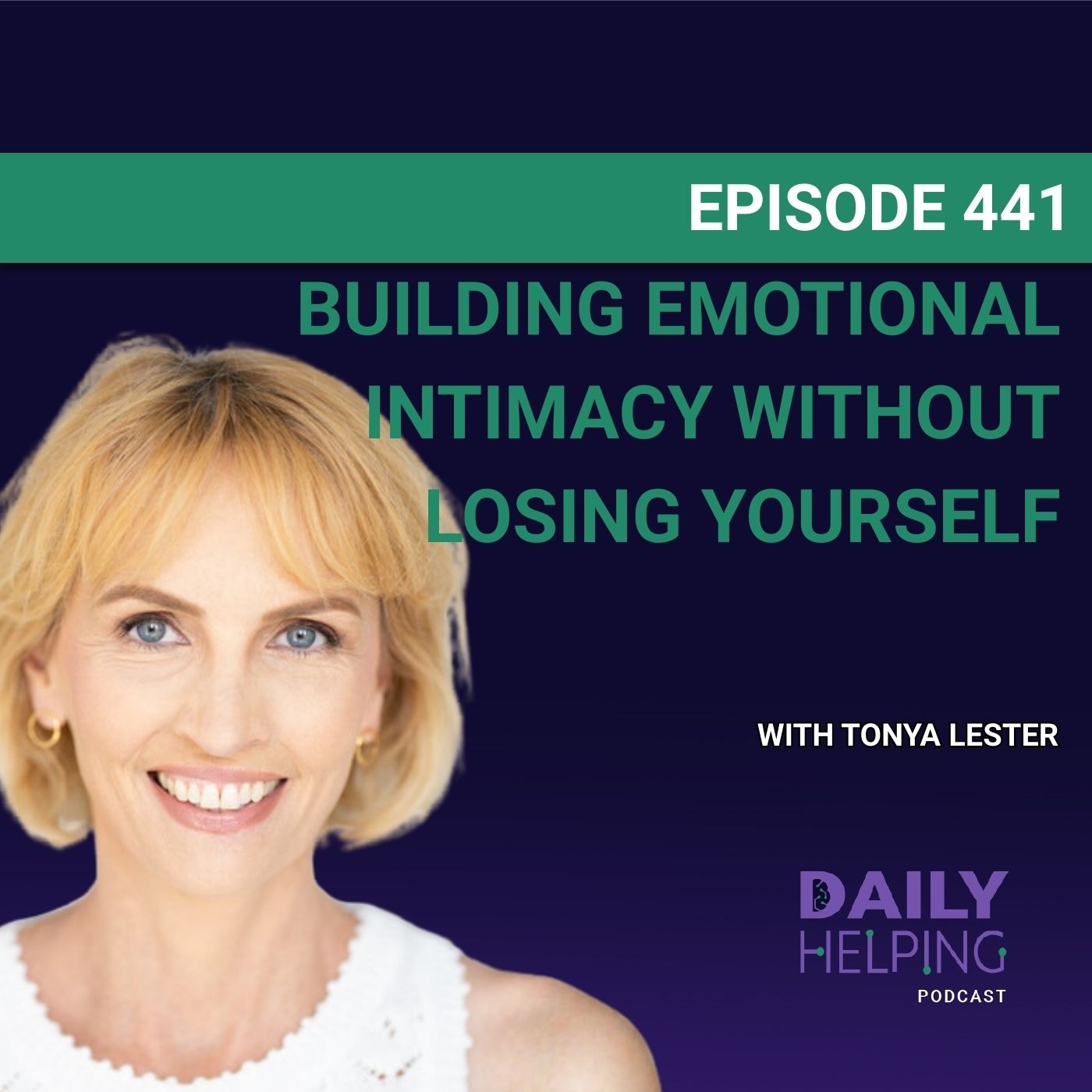 441. “Speaking up is how we become known.” | Building Emotional Intimacy Without Losing Yourself with Tonya Lester 441. “Speaking up is how we become known.” | Building Emotional Intimacy Without Losing Yourself with Tonya Lester