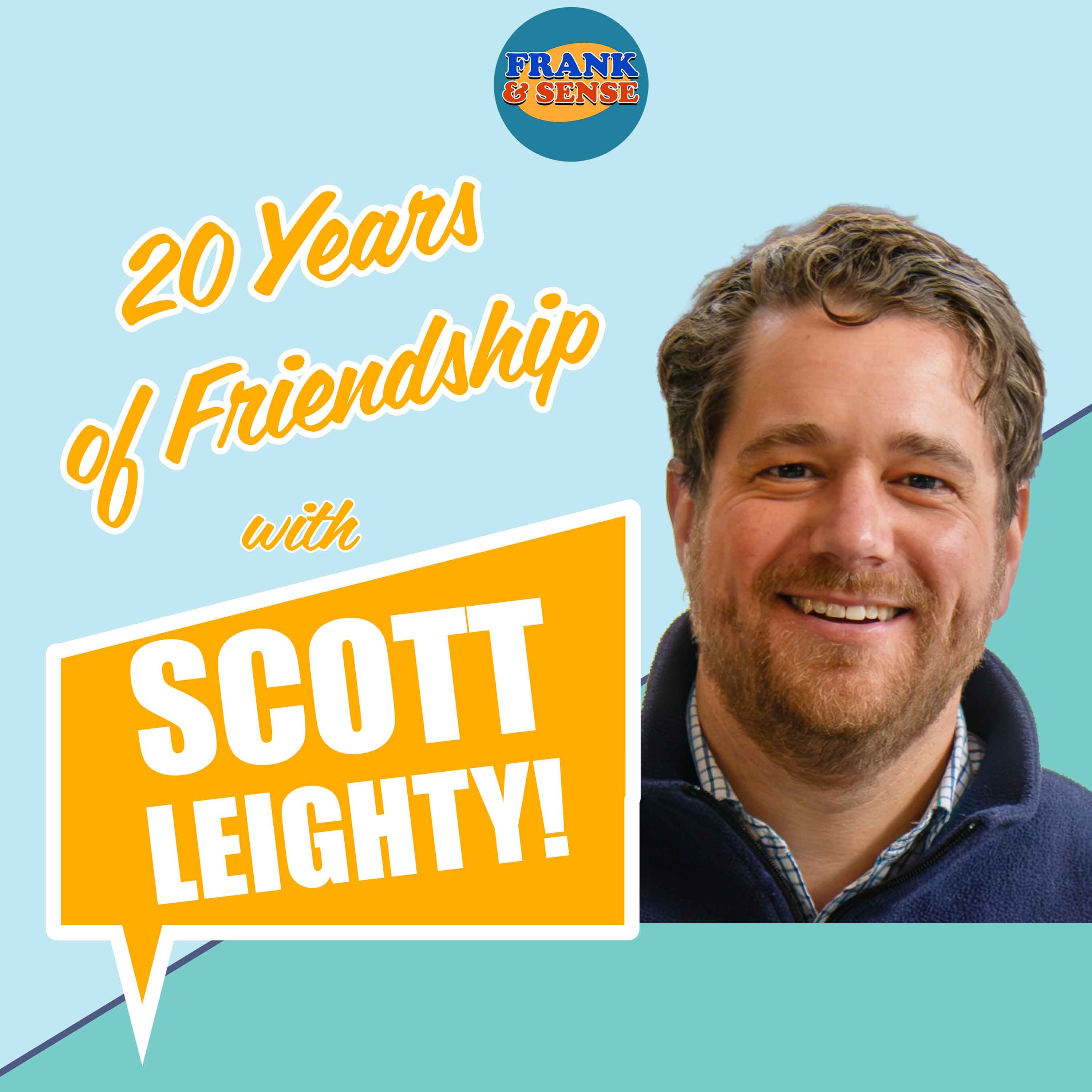 20 Years of Friendship with Scott Leighty